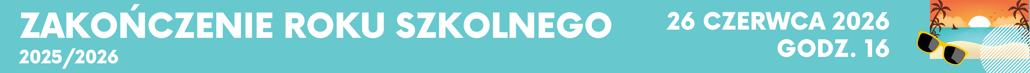 Baner ogłaszający zakończenie roku szkolnego 2025/2026. Zawiera następujący tekst: 