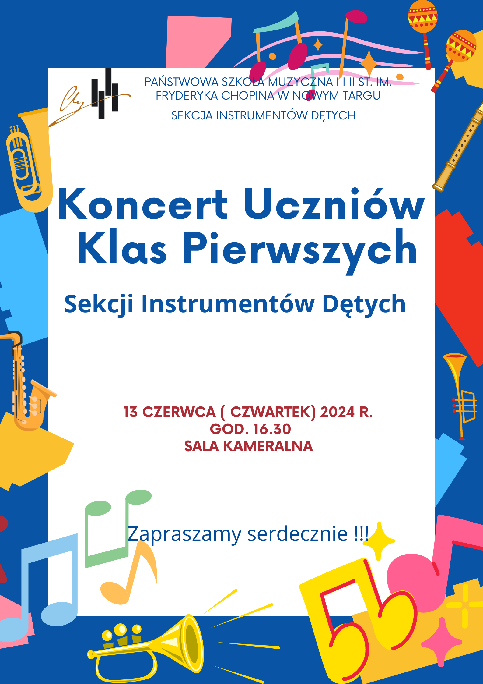 Grafika plakatu to niebieska ramka a na niej instrumenty dęte: saksofon, trąbka, tuba, flet, kastaniety oraz kolorowe nutki i kolorowe puzzle. W rogu z lewej strony plakatu logo szkoły. Na plakacie znajdują się następujące informacje: Państwowa Szkołą Muzyczna I i II st. im. Fryderyka Chopina w Nowym Targu, Sekcja Instrumentów Dętych. Koncert Uczniów Klas Pierwszych Sekcji Instrumentów Dętych, 13 czerwca ( czwartek) 2024 r. godz. 16.30, sala kameralna, zapraszamy serdecznie