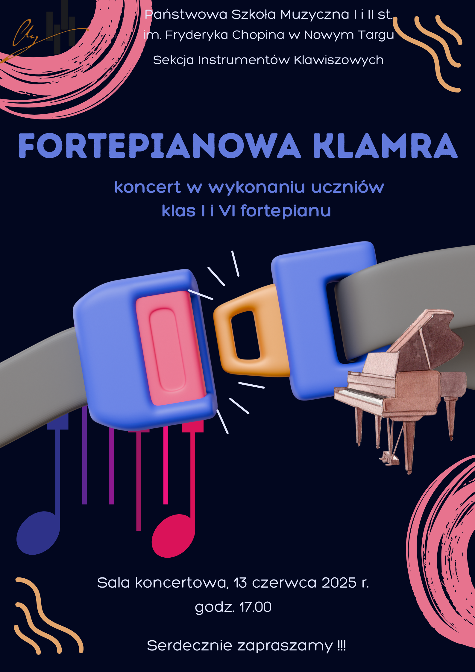 Plakat reklamuje koncert muzyczny pod tytułem "FORTEPIANOWA KLAMRA". Tytuł jest napisany dużymi, niebieskimi literami na środku plakatu. Na górze plakatu, po lewej stronie, widnieje logo szkoły muzycznej. Obok niego, na białym tle, znajduje się napis: "Państwowa Szkoła Muzyczna I i II st. im. Fryderyka Chopina w Nowym Targu, Sekcja Instrumentów Klawiszowych". Poniżej tytułu koncertu, również na białym tle, drobnym drukiem, czytamy: "koncert w wykonaniu uczniów klas I i VI fortepianu". Dominującym elementem graficznym plakatu, umieszczonym centralnie, jest duża, trójwymiarowa klamra pasa bezpieczeństwa w kolorach niebieskim, różowym i pomarańczowym, symbolizująca prawdopodobnie "klamrę" spajającą muzykę i bezpieczeństwo, lub po prostu nawiązanie do tytułu. Od klamry rozchodzą się linie, dające wrażenie ruchu. W prawym dolnym rogu plakatu widać stylizowaną grafikę fortepianu. W tle, zarówno na górze, jak i na dole plakatu, widoczne są nuty muzyczne w kolorach fioletowym i niebieskim.Na dole plakatu, na białym tle, podane są szczegóły wydarzenia: "Sala koncertowa, 13 czerwca 2025 r. godz. 17.00". Na samym dole, dużymi literami, widnieje napis: "Serdecznie zapraszamy !!!".