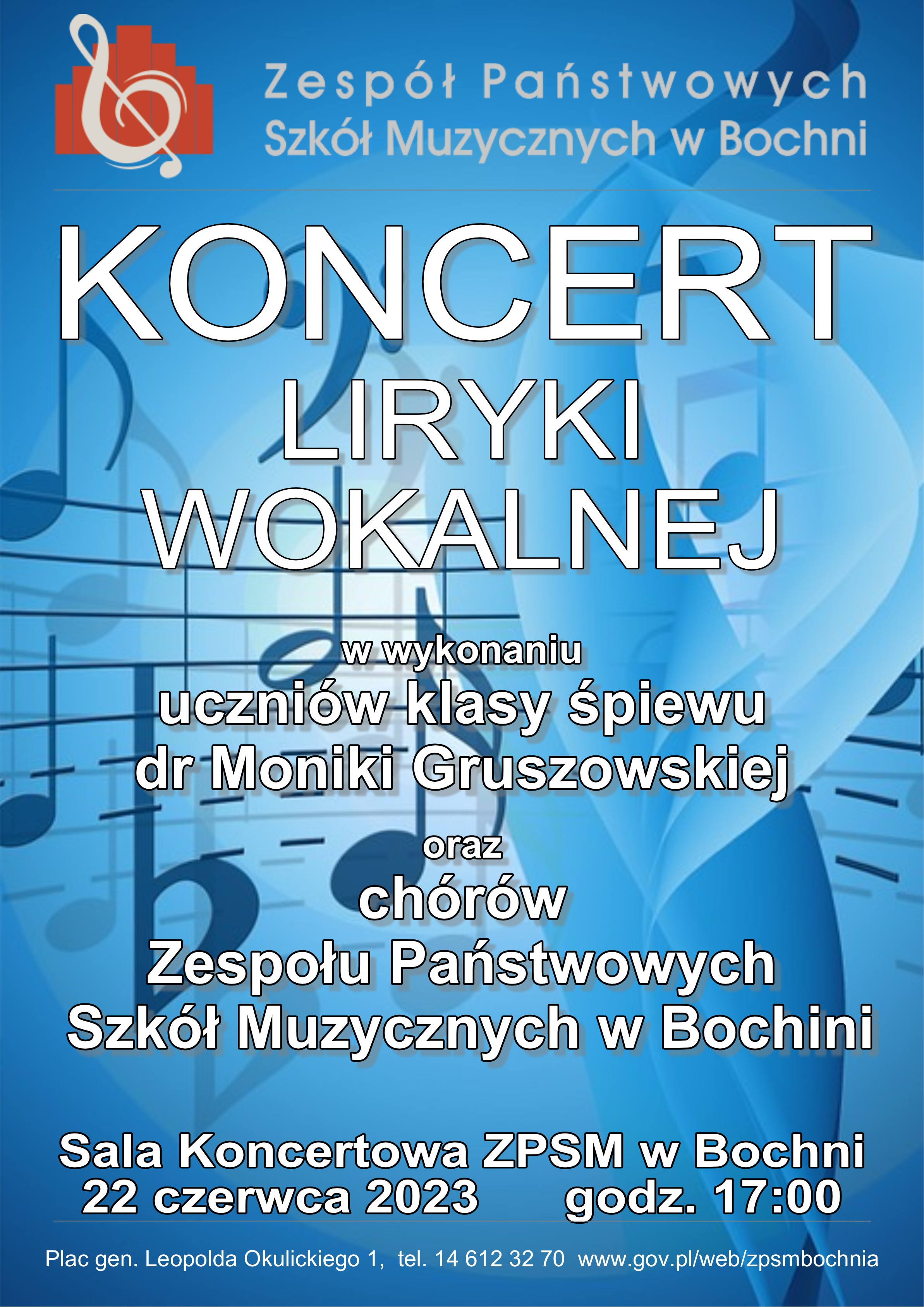 Afisz informujący o koncercie liryki wokalnej. Niebieskie tło z elementami nut i klucza wiolinowego, u góry logo ZPSM w Bochni, poniżej białymi literami napis koncert liryki wokalnej w wykonaniu uczniów klasy śpiewu dr Moniki Gruszowskiej oraz chórów Zespołu Państwowych Szkół Muzycznych w Bochni, na dole napis Sala koncertowa 22 czerwca 2023 godz. 17:00.