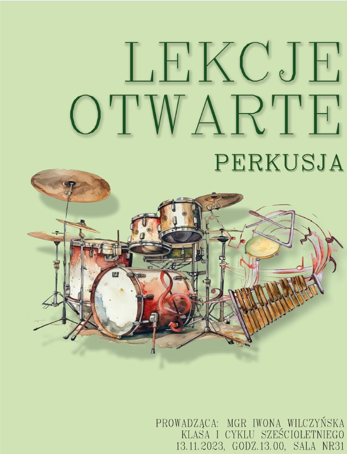 Na zielonym tle na środku plakatu znajdują się kolorowe instrumenty perkusyjne oraz klucz wiolinowy z zakręconą pięciolinią i nutkami. W lewym górnym rogu logo Państwowej Szkoły Muzycznej I st. w Głuchołazach z wizerunkiem Jerzego Hellera. Po prawej stronie zielony napis: "Państwowa Szkoła Muzyczna I st. im. Jerzego Hellera w Głuchołazach zaprasza na: Lekcje Otwarte Perkusja". W prawym dolnym roku czarny napis: Prowadząca mgr Iwona Wilczyńska, Klasa I cyklu sześcioletniego, 13.11.2023, Sala nr 31.