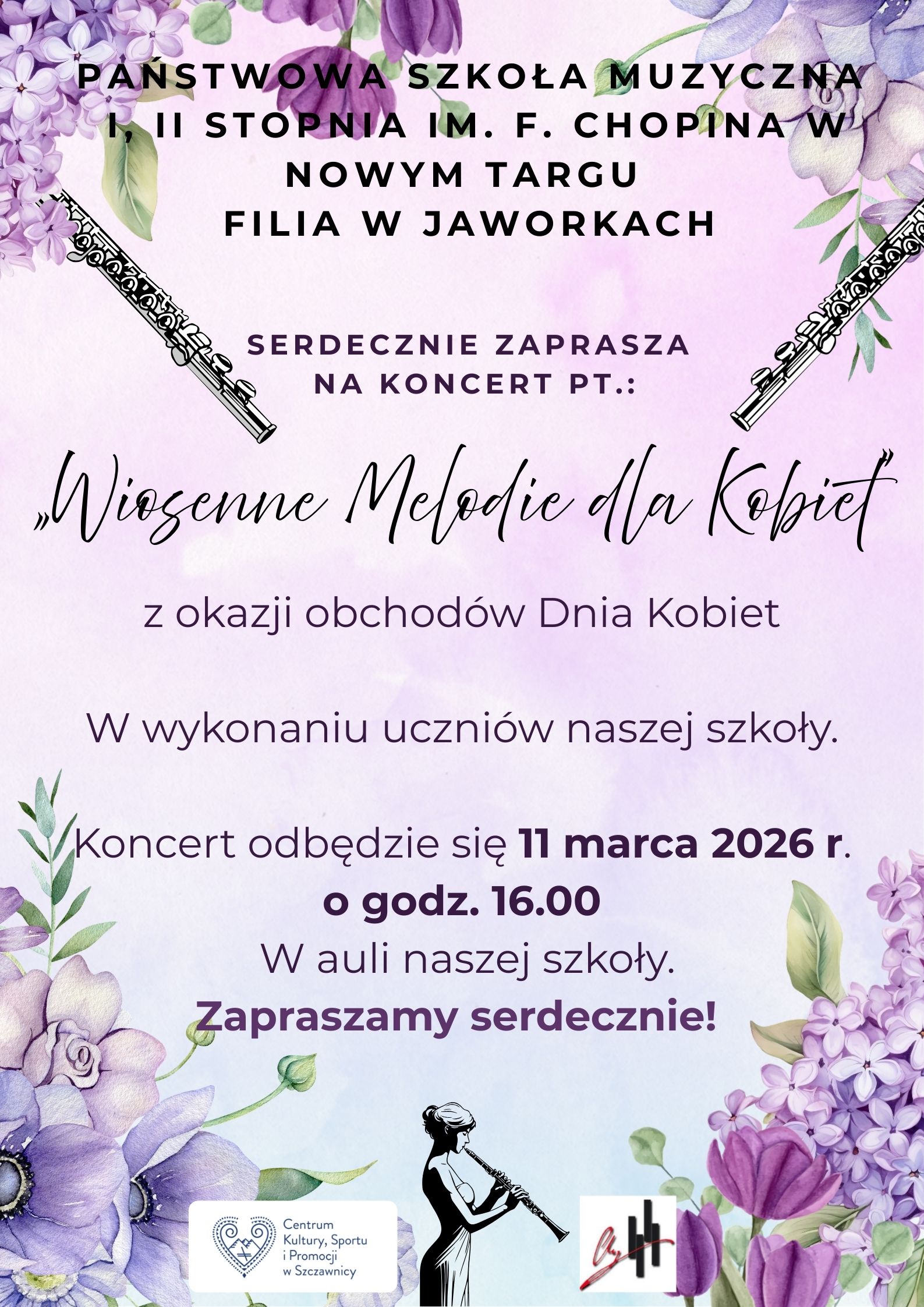 Plakat zaprasza na wydarzenie muzyczne i utrzymany jest w jasnej, wiosennej estetyce. Dominują odcienie jasnego fioletu i różu, a tło zdobią grafiki kwiatów bzu oraz ilustracje instrumentów dętych (fletów). Oto najważniejsze informacje zawarte na plakacie: Organizator: Państwowa Szkoła Muzyczna I i II stopnia im. F. Chopina w Nowym Targu – Filia w Jaworkach. Tytuł wydarzenia: „Wiosenne Melodie dla Kobiet” – koncert z okazji Dnia Kobiet. Wykonawcy: Uczniowie szkoły muzycznej. Data i godzina: 11 marca 2026 r., godzina 16:00. Miejsce: Aula szkoły w Jaworkach. W dolnej części plakatu znajdują się logotypy partnerów: Centrum Kultury, Sportu i Promocji w Szczawnicy oraz logo szkoły muzycznej, a także sylwetka kobiety grającej na flecie.