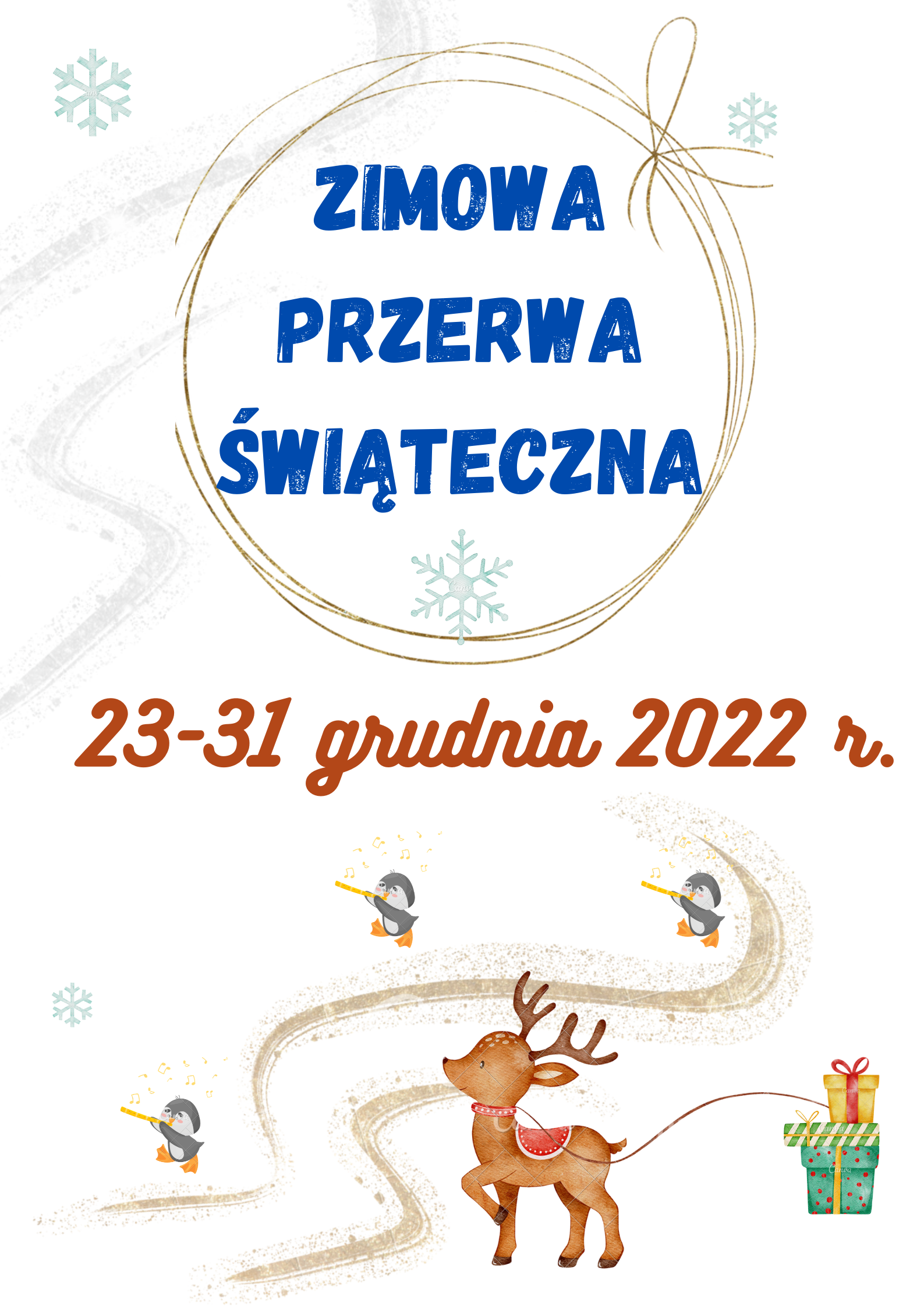 Plakat informujący o zimowej przerwie świątecznej 23-31 grudnia 2022 r. Na plakacie zimowe elementy: śnieżynki, prezenty, renifer i pingwiny grające na fletach.