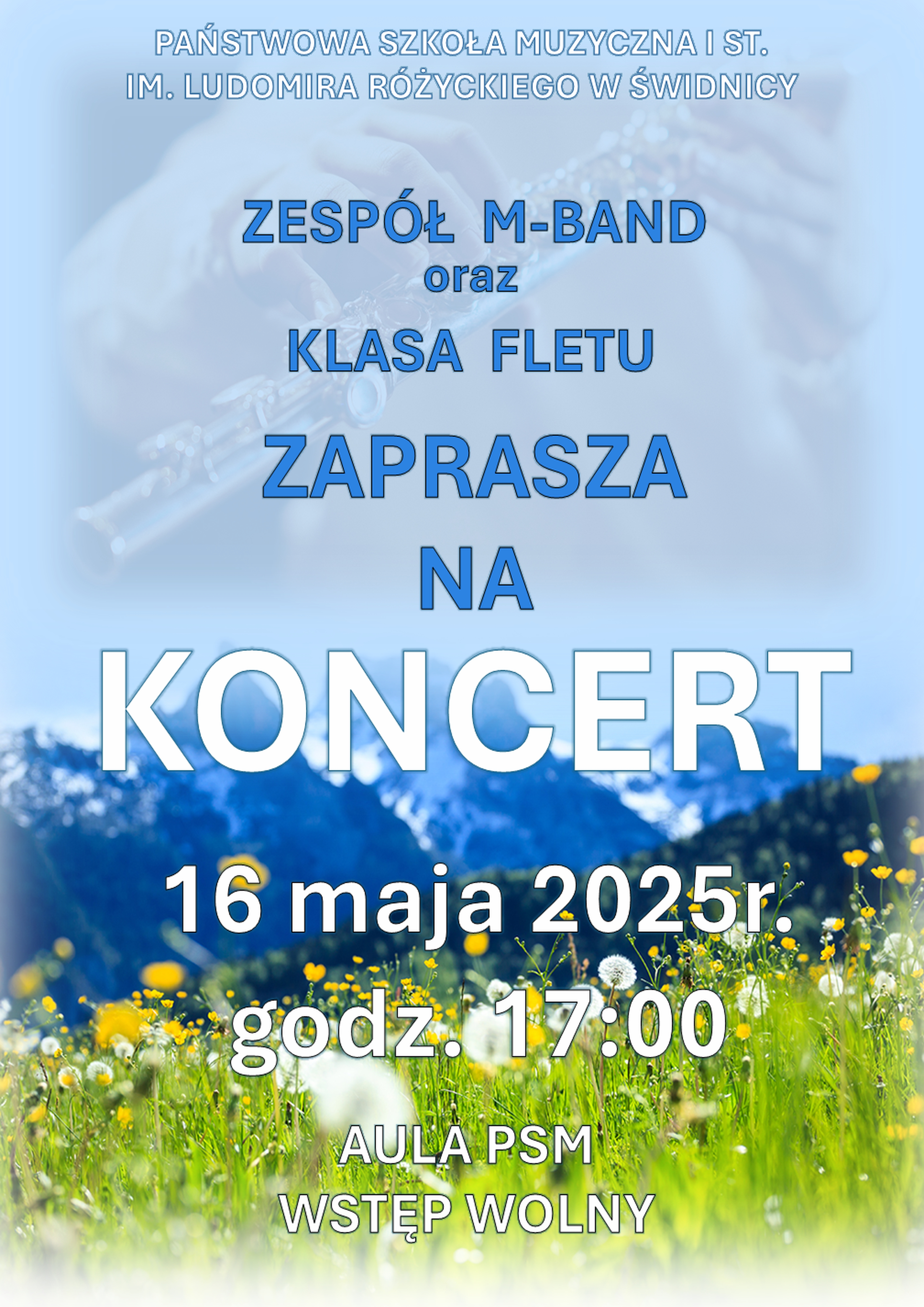 Plakat informuje o koncercie klasy fletu i zespołu M-Band. W dolnej części obraz przedstawiający zieloną łąkę w tle szczyty górskie. W górnej części na niebieskim tle zarys fletu poprzecznego. Na całym plakacie napisy w kolorach białym i niebieskim informujące o koncercie.