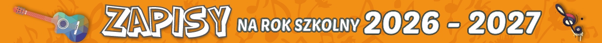 Baner na pomarańczowym tle. Na środku napis Zapisy na rok szkolny 2026-2027. Z prawej strony napisu jest czarny klucz wiolinowy. Po lewej stronie napisu jest zielona gitara. 