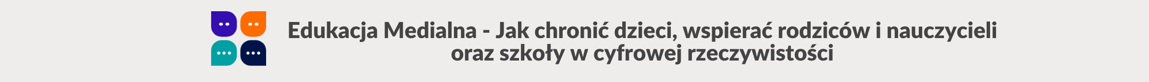 Edukacja Medialna - Jak chronić dzieci, wspierać rodziców i nauczycieli oraz szkoły w cyfrowej rzeczywistości