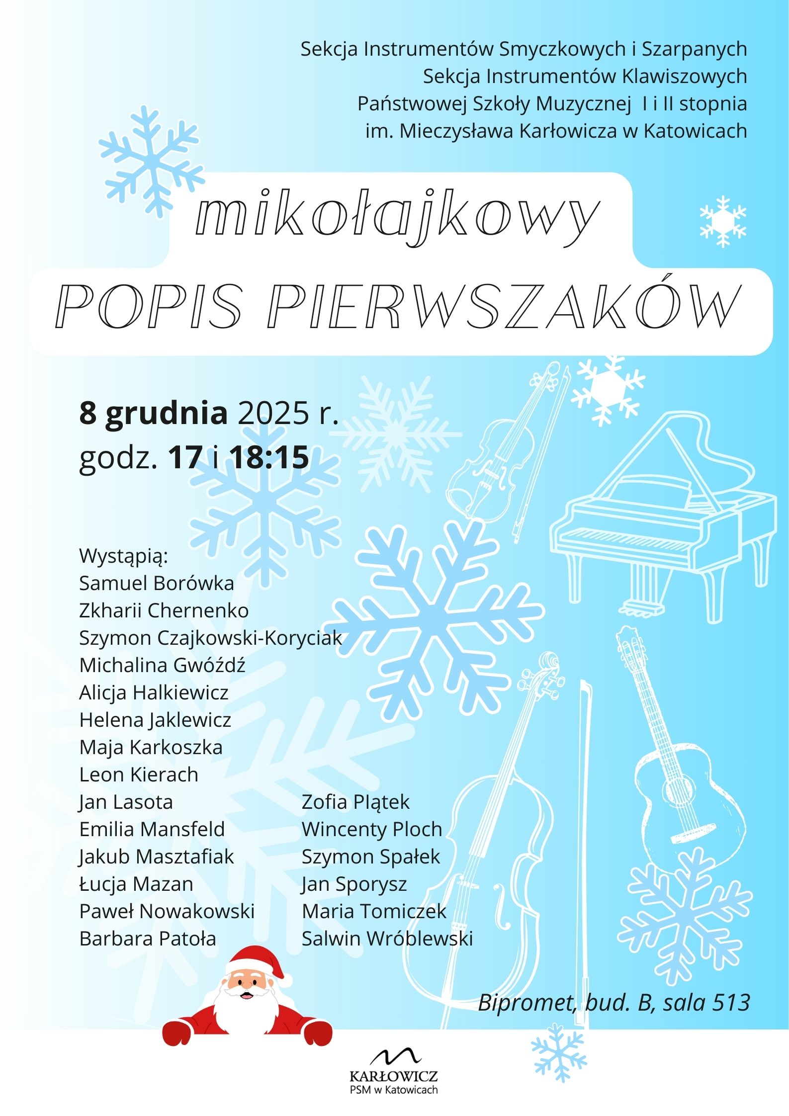 Plakat na niebieskim tle z motywami świąteczno-zimowymi: białymi płatkami śniegu i sylwetkami instrumentów muzycznych (skrzypce, fortepian, gitara). Tekst głosi: "Sekcja Instrumentów Smyczkowych i Szarpanych i Sekcja Instrumentów Klawiszowych Państwowej Szkoły Muzycznej I i II stopnia im. Mieczysława Karłowicza w Katowicach" zapraszają na "mikołajkowy POPIS PIERWSZAKÓW". Data i godziny: 8 grudnia 2025 r. godz. 17 i 18:15. Wymieniona jest lista 21 występujących uczniów. Miejsce: Bipromet, bud. B, sala 513. Na dole znajduje się grafika Mikołaja i logo PSM w Katowicach.