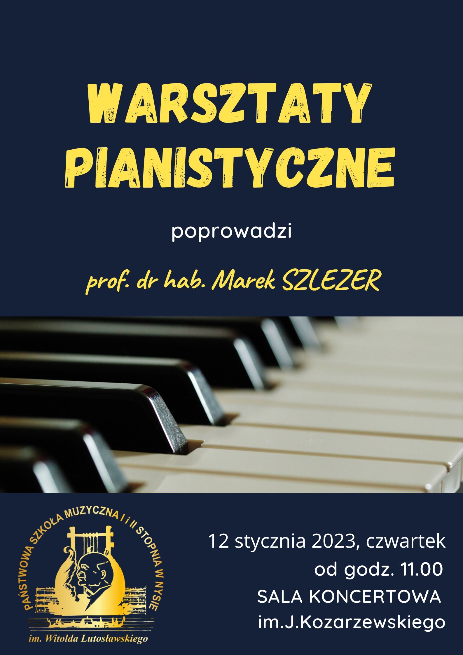 Grafika - afisz. Tło czarne z graficznym elementem przedstawiającym fragment klawiatury fortepianu. Na górze napis: WARSZTATY PIANISTYCZNE poprowadzi profesor doktor habilitowany Marek Szlezer. Pod klawiaturą fortepianu na dole z lewej strony logo PSM Nysa, z prawej określenie daty i miejsca warsztatów: 12 stycznia 2023, czwartek od godz. 11.00 SALA KONCERTOWA imienia J. Kozarzewskiego.