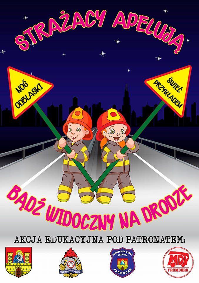 "STRAŻACY APELUJĄ - BĄDŹ WIDOCZNY NA DRODZE" 