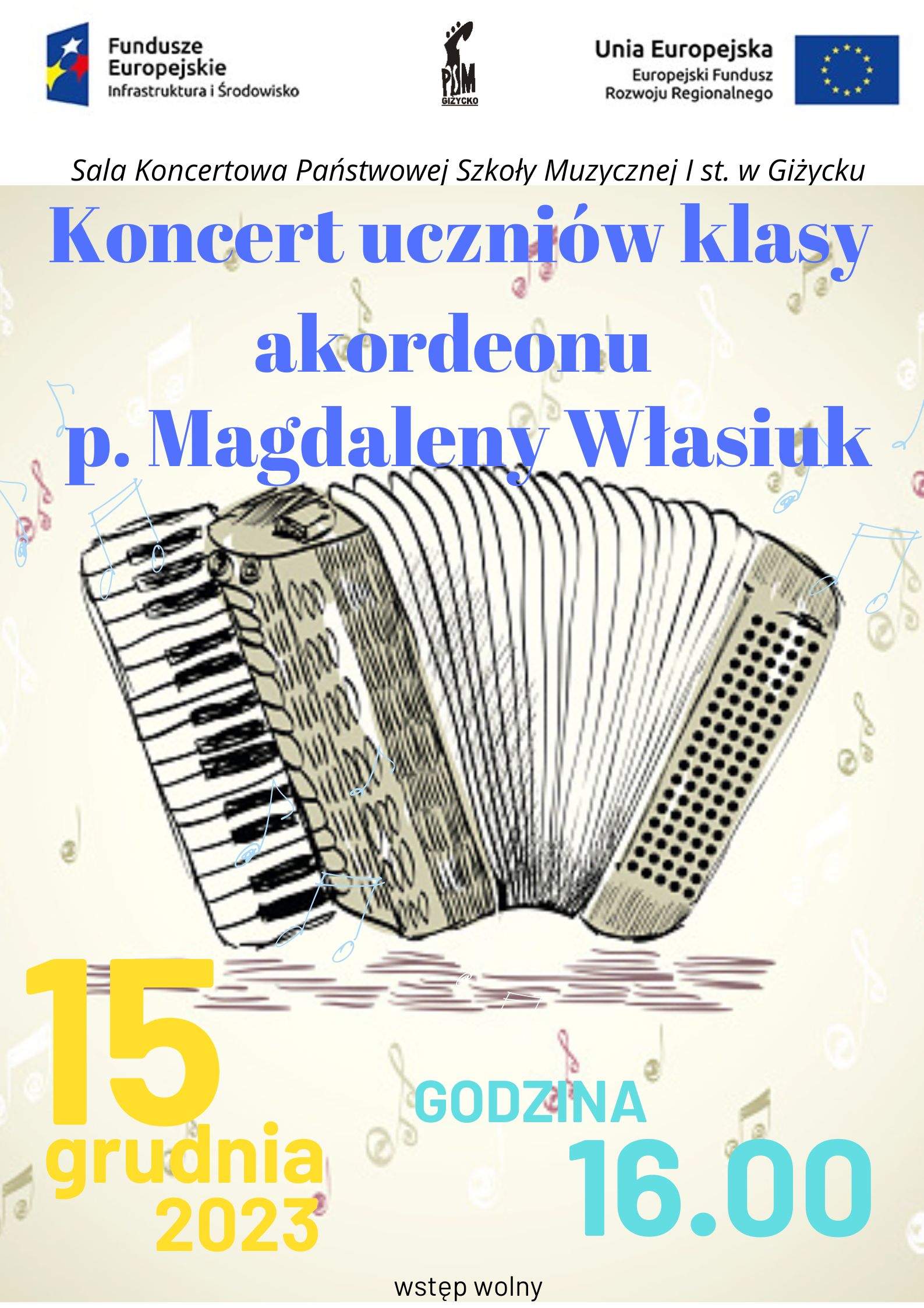 Plakat w pionie informujący o popisie uczniów klasy akordeonu, który odbędzie się 15.12.23 o godzinie 16.00. Głównym elementem plakatu jest grafika akordeonu. U góry logo Funduszy Europejskich, logo szkoły i flaga Unii Europejskiej.