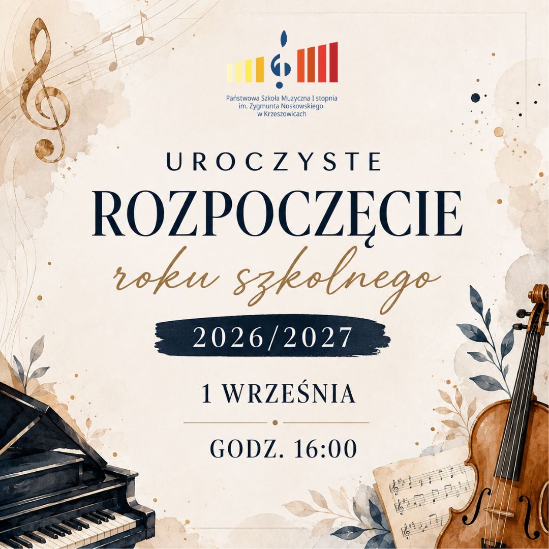 Plakat w kolorze jasnobeżowym z rysunkami różnych instrumentów. Od góry logo szkoły i napis Uroczyste Rozpoczęcie Roku Szkolnego 2026/2027 1 września godz. 16:00