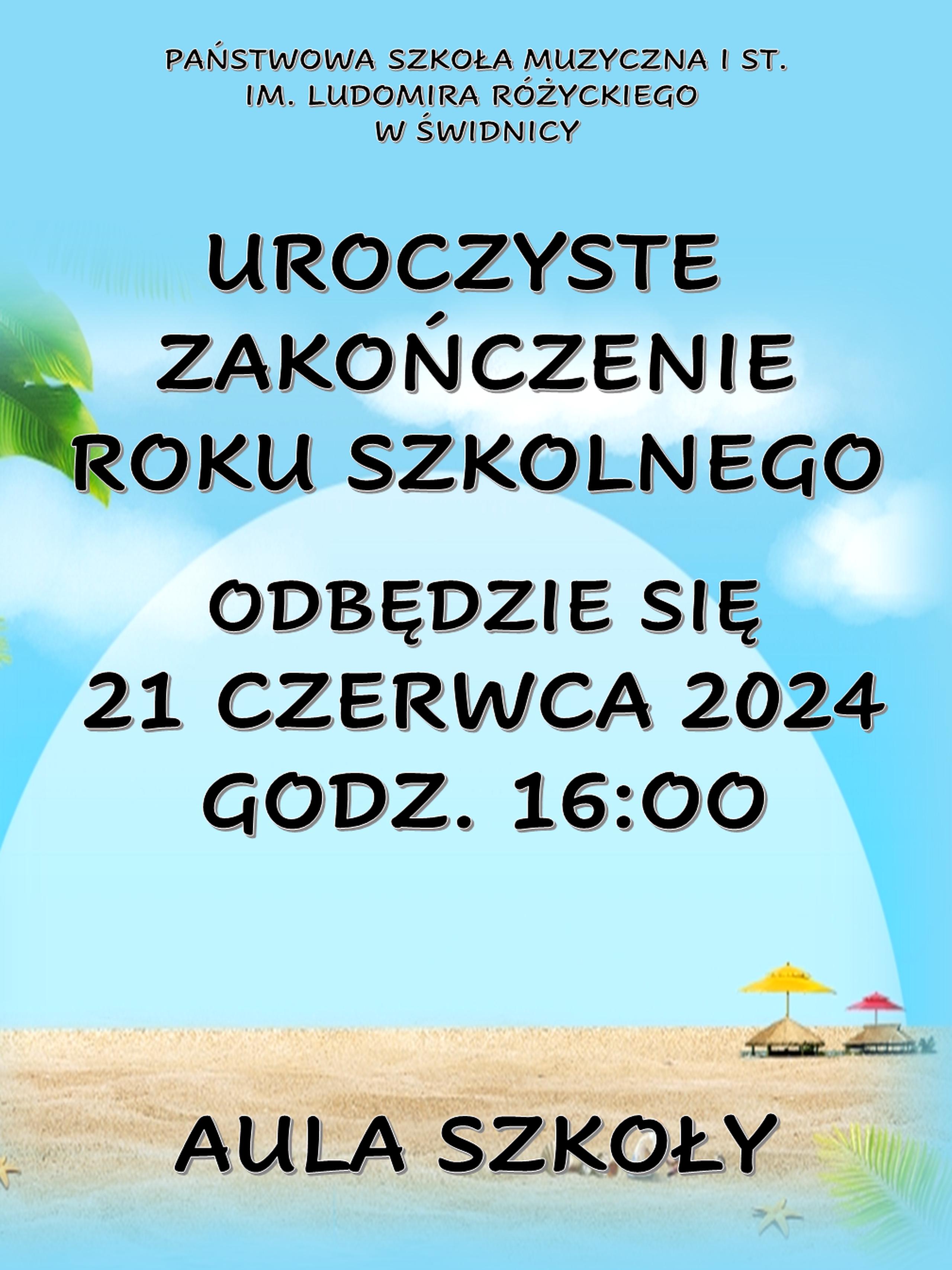 Plaka informuje o zakończeniu roku szkolnego. Tło niebieskie, na dole zdjęcie plaży z parasolkami plażowymi. Na tym tle czarne napisy informujące o zakończeniu roku szkolnego.