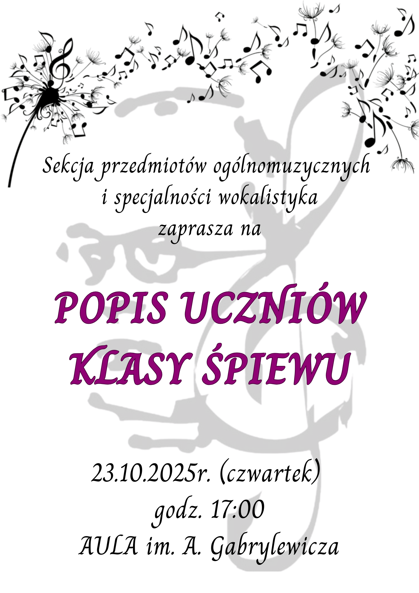 Plakat zaprasza na wydarzenie „Popis uczniów klasy śpiewu”. U góry znajduje się rysunek dmuchawca, którego nasiona przekształcają się w nuty i unoszą w powietrzu. Pod grafiką czarny tekst: „Sekcja przedmiotów ogólnomuzycznych i specjalności wokalistyka zaprasza na”. W centralnej części duży, fioletowy napis: „POPIS UCZNIÓW KLASY ŚPIEWU”. Na dole czarny tekst z informacjami organizacyjnymi: „23.10.2025 r. (czwartek), godz. 17:00, AULA im. A. Gabrylewicz”. Tło białe z delikatnym, szarym ornamentem przedstawiającym klucz wiolinowy.