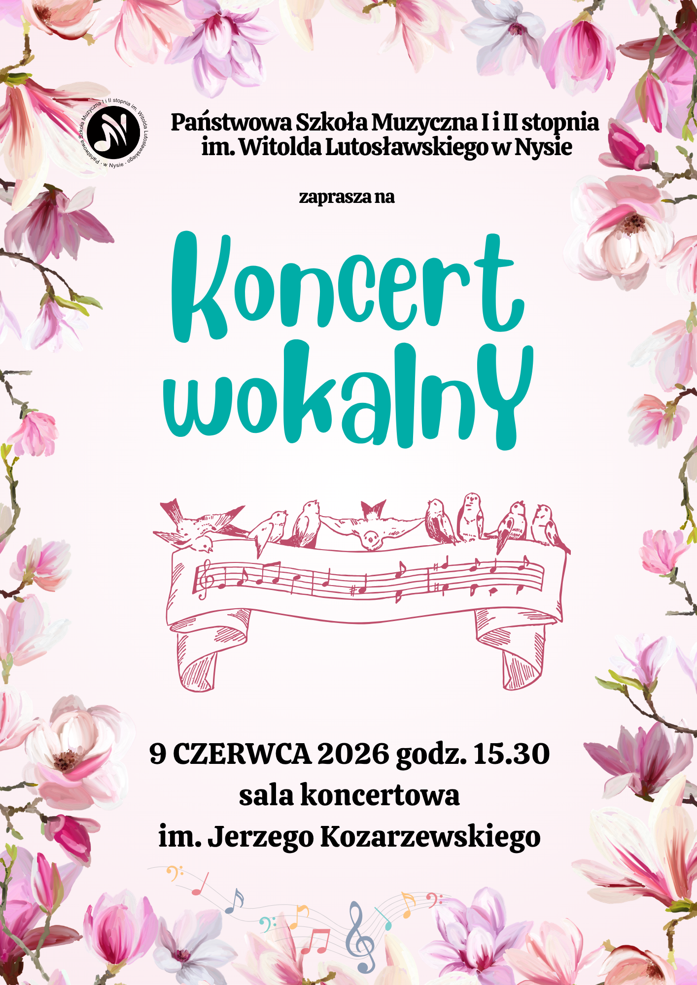  Plakat jasnoróżowe tło , wokół kwiaty pąki w kolorze chyba różowym centralnie grafika przedstawiająca Papirus z narysowanymi nutami na którym siedzą różne ptaki w lewym górnym rogu logo szkoły według ustalonego znaku napisy państwa szkoła muzyczna pierwszego i drugiego stopnia im Witolda Lutosławskiego wniesie zaprasza na koncert wokalny 9 czerwca 2026 godzina 15:30 sala koncertowa im Jerzego Kozaszewskiego.