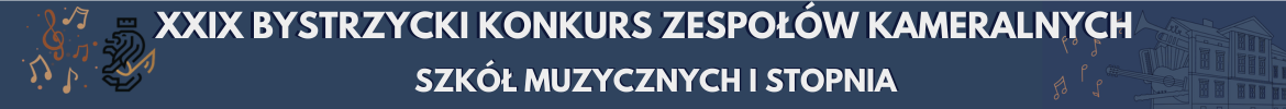 XXIX BYSTRZYCKI KONKURS ZESPOŁÓW KAMERALNYCH SZKÓŁ MUZYCZNYCH I STOPNIA