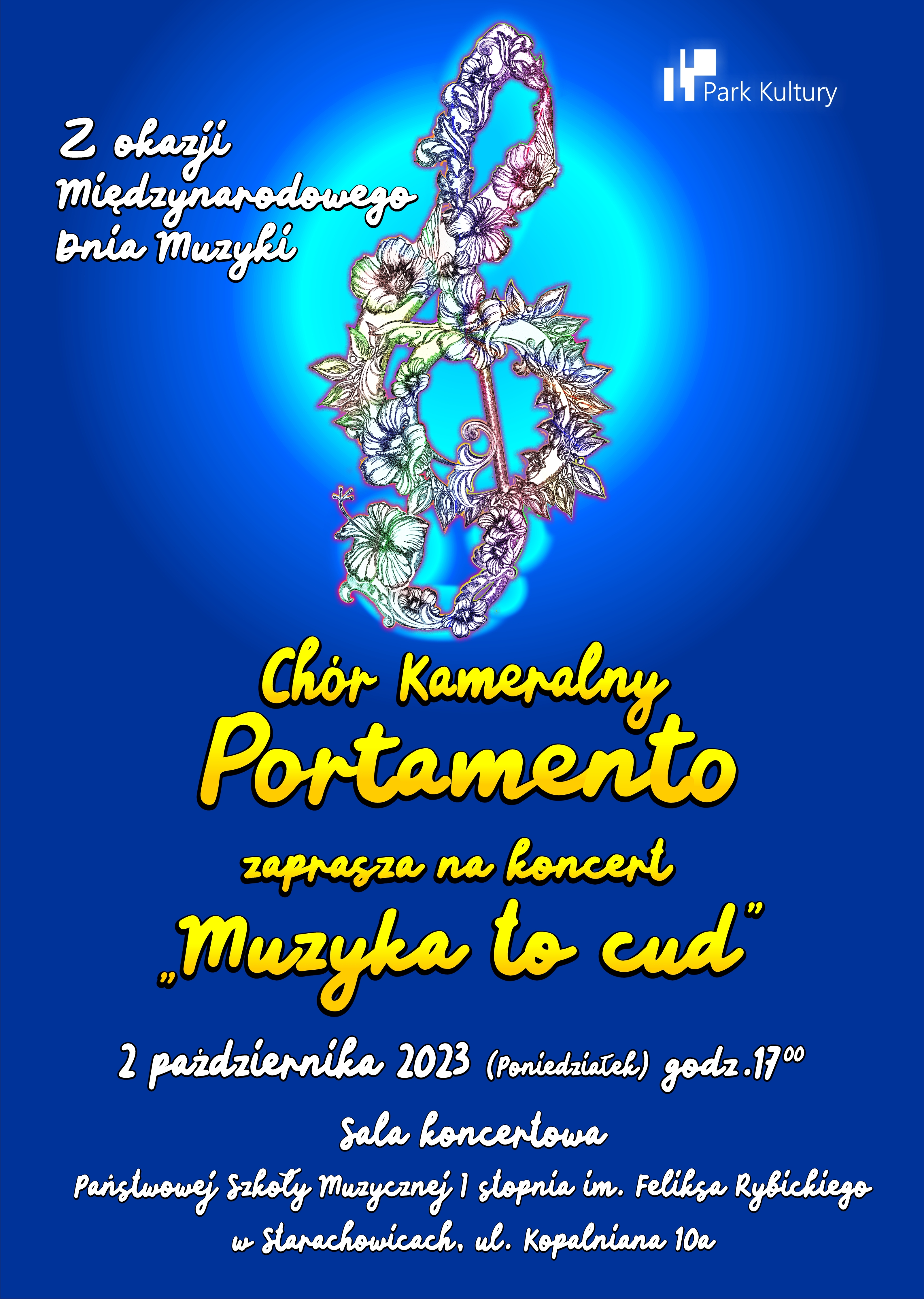 Plakat - niebieskie tło w centralnej części klucz wiolinowy obrośnięty kwiatami, niżej żółty napis Chór Kameralny Portamento zaprasza na koncert "Muzyka to cud" 2 października 2023 (poniedziałek) godz. 17.00 Sala koncertowa Państwowej Szkoły Muzycznej I stopnia im. Feliksa Rybickiego w Starachowicach ul. Kopalania 10 b
