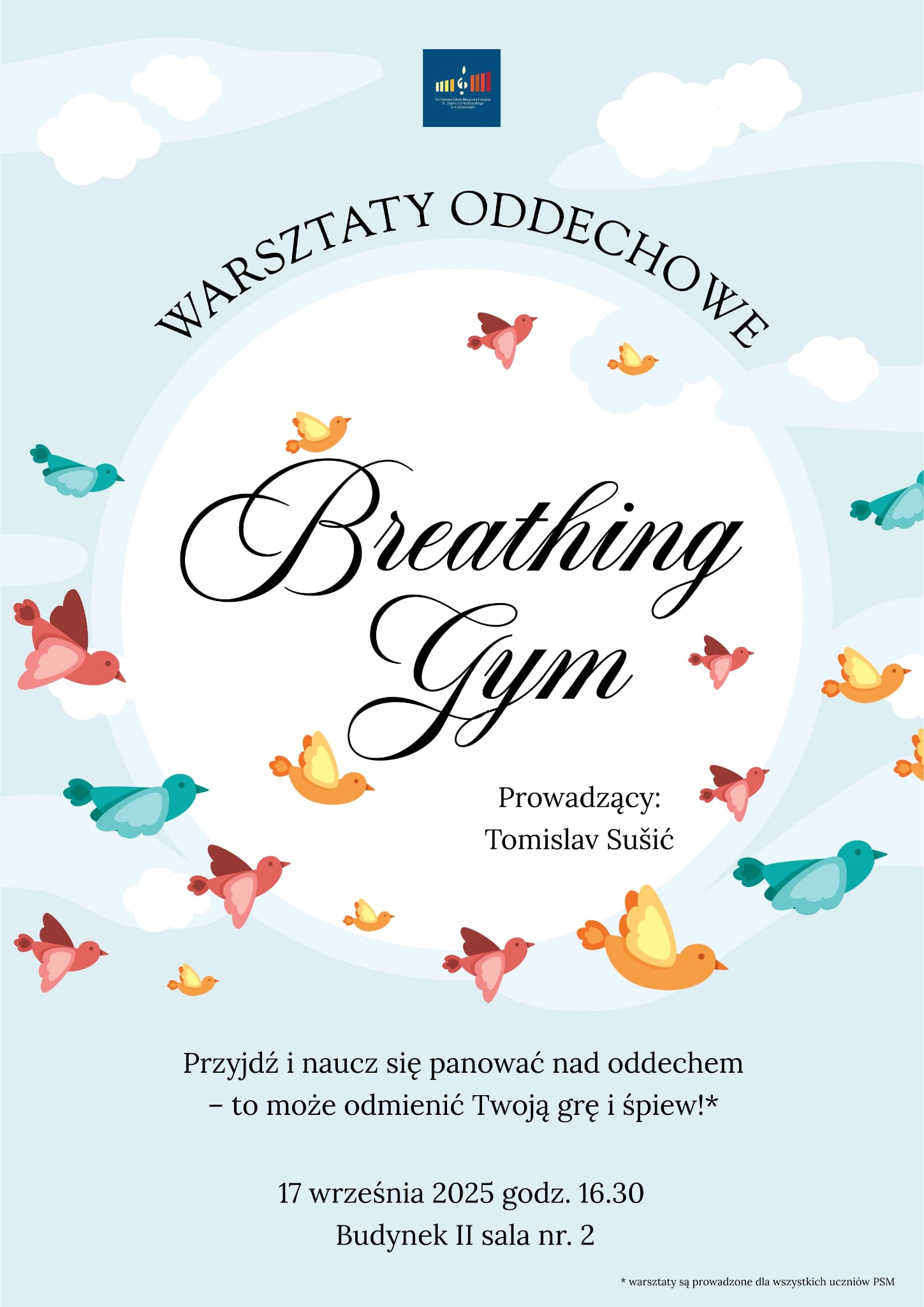 Plakat WARSZTATY ODDECHOWE Breathing Gym Prowadzący: Tomislav Sušić Przyjdź i naucz się panować nad oddechem - to może odmienić Twoją grę i śpiew!* 17 września 2025 godz. 16.30 Budynek II sala nr. 2