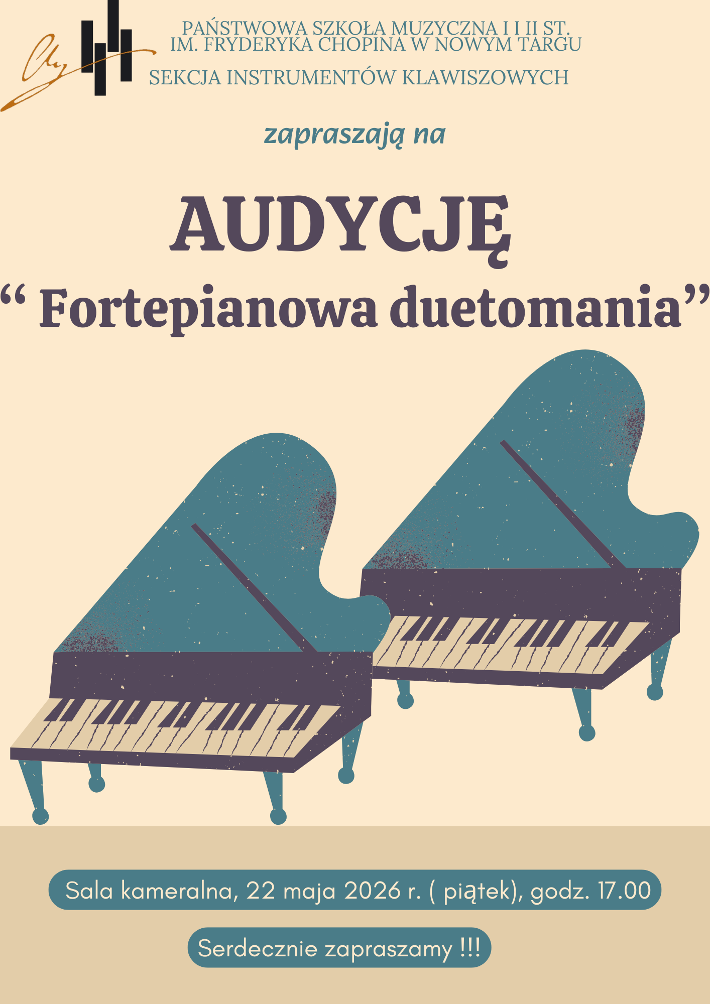 Plakat ma orientację pionową i utrzymany jest w ciepłej, kremowo-beżowej kolorystyce z elementami w kolorze ciemnego morskiego błękitu. Góra: W lewym górnym rogu znajduje się logotyp szkoły oraz stylizowany podpis. Centrum: Głównym elementem graficznym jest ilustracja dwóch fortepianów skrzydłowych, ustawionych obok siebie. Są one narysowane w sposób uproszczony, artystyczny, w kolorze ciemnego błękitu z jasnymi klawiszami. Sugeruje to temat przewodni wydarzenia – grę w duecie. Dół: Dane dotyczące miejsca i czasu umieszczono w dwóch zaokrąglonych, poziomych belkach (dymkach) w kolorze morskim z białymi napisami. Organizator: Państwowa Szkoła Muzyczna I i II st. im. Fryderyka Chopina w Nowym Targu, Sekcja Instrumentów Klawiszowych. Hasło główne: AUDYCJĘ „Fortepianowa duetomania”. Szczegóły: Sala kameralna, 22 maja 2026 r. (piątek), godz. 17:00. Dopisek: Serdecznie zapraszamy!!!