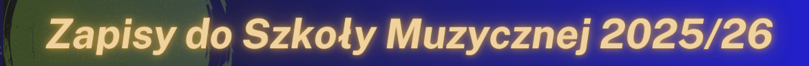 Baner na niebieskim tle napis złotą czcionką : Zapisy do Szkoły Muzycznej 2025/26