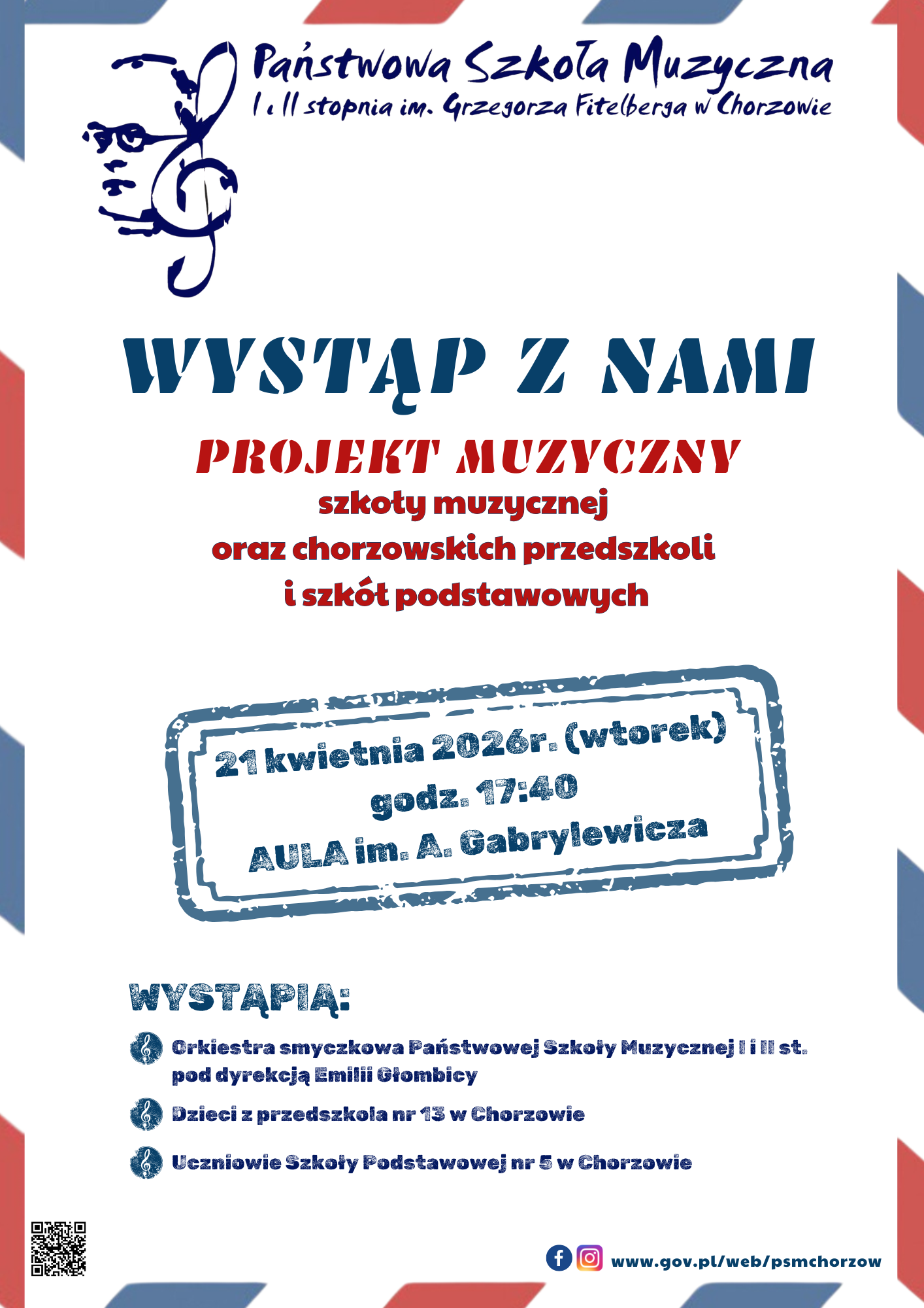 Plakat informacyjny „Wystąp z nami – projekt muzyczny szkoły muzycznej oraz chorzowskich przedszkoli i szkół podstawowych”. Termin: 21 kwietnia 2026 r. (wtorek), godz. 17:40, Aula im. A. Gabrylewicza. Wystąpią: Orkiestra smyczkowa PSM I i II st. pod dyrekcją Emilii Głombicy, dzieci z przedszkola nr 13 w Chorzowie oraz uczniowie Szkoły Podstawowej nr 5 w Chorzowie. Na górze logo szkoły, na dole kod QR i adres strony www.gov.pl/web/psmchorzow. Całość w biało-czerwono-niebieskiej oprawie graficznej przypominającej przesyłkę lotniczą.