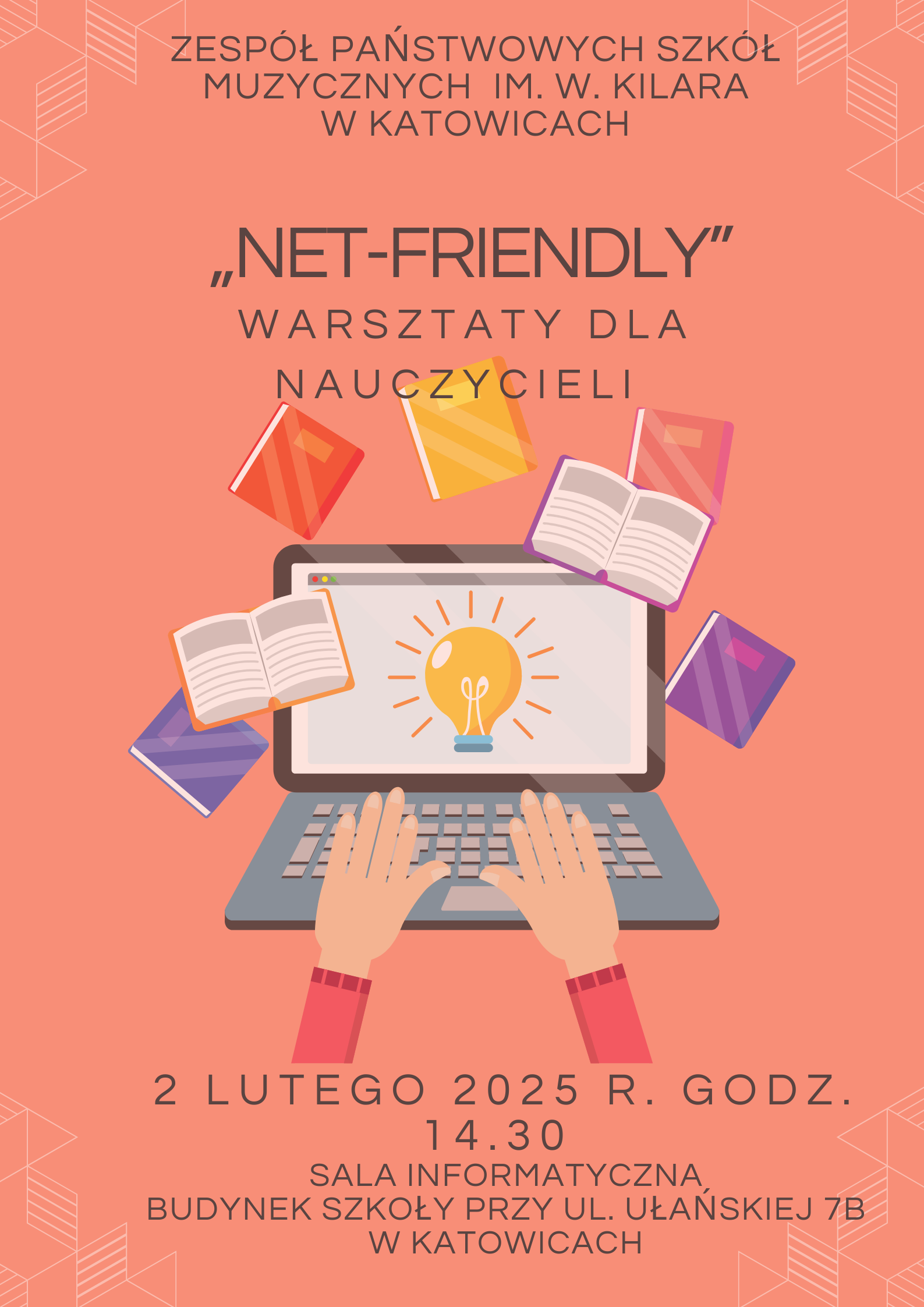 Plakat warsztatów "Net-Friendly" dla nauczycieli organizowanych przez Zespół Państwowych Szkół Muzycznych im. W. Kilara w Katowicach. Grafika przedstawia laptopa z symbolem żarówki na ekranie oraz ręce na klawiaturze, wokół których unoszą się kolorowe książki i zeszyty w odcieniach pomarańczowego, fioletowego i różowego. Tło w koralowym kolorze z geometrycznymi wzorami w rogach. Termin: 2 lutego 2025 roku, godzina 14:30. Miejsce: sala informatyczna, budynek szkoły przy ul. Ułańskiej 7B w Katowicach.
