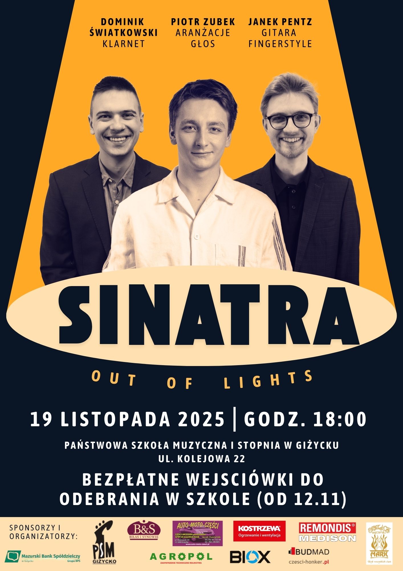 Plakat w pionie informujący o koncercie piosenek Sinatry, który odbędzie się 19 listopada o godzinie 18:00. Głównym tłem plakatu jest granat, na nim od góry światło reflektora scenicznego, które oświetla 3 artystów. Pod ich zdjęciami wielkimi literami SINATRA. Po środku plakatu , białymi literami data, godzina i miejsce wydarzenia. U dołu plakatu logotypy sponsorów.