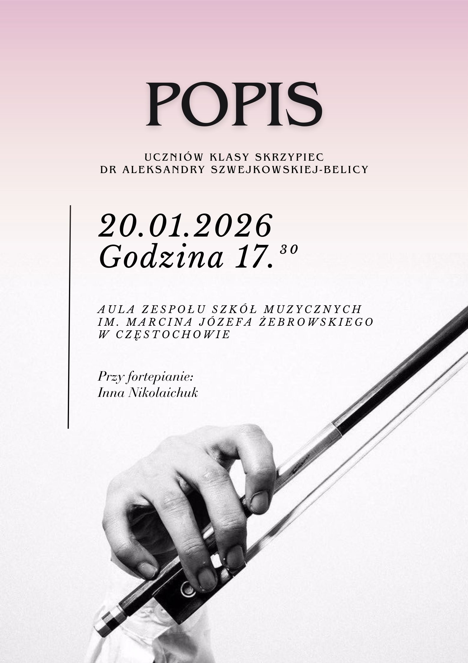 Biało różowe tło, zdjęcie dłoni trzymającej smyczek, tekst dotyczący popisu klasy skrzypiec p. Szwejkowskiej - Belicy, 20 stycznia o godz. 17.30