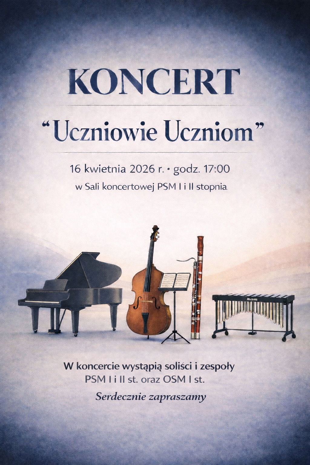 Plakat Koncertu "Uczniowie Uczniom" w dniu 16 kwietnia 2026 o godzinie 17.00. Plakat utrzymany jest w cieniowanej kolorystyce fioletu i pudrowego różu, z delikatną, „chmurkową” strukturą tła. W jego centralnej części znajdują się grafiki instrumentów: fortepianu, kontrabasu, fagotu oraz wibrafonu, które nadają kompozycji muzyczny charakter. Informacje tekstowe zapisane są granatową czcionką i umieszczone są w górze i dole plakatu. 