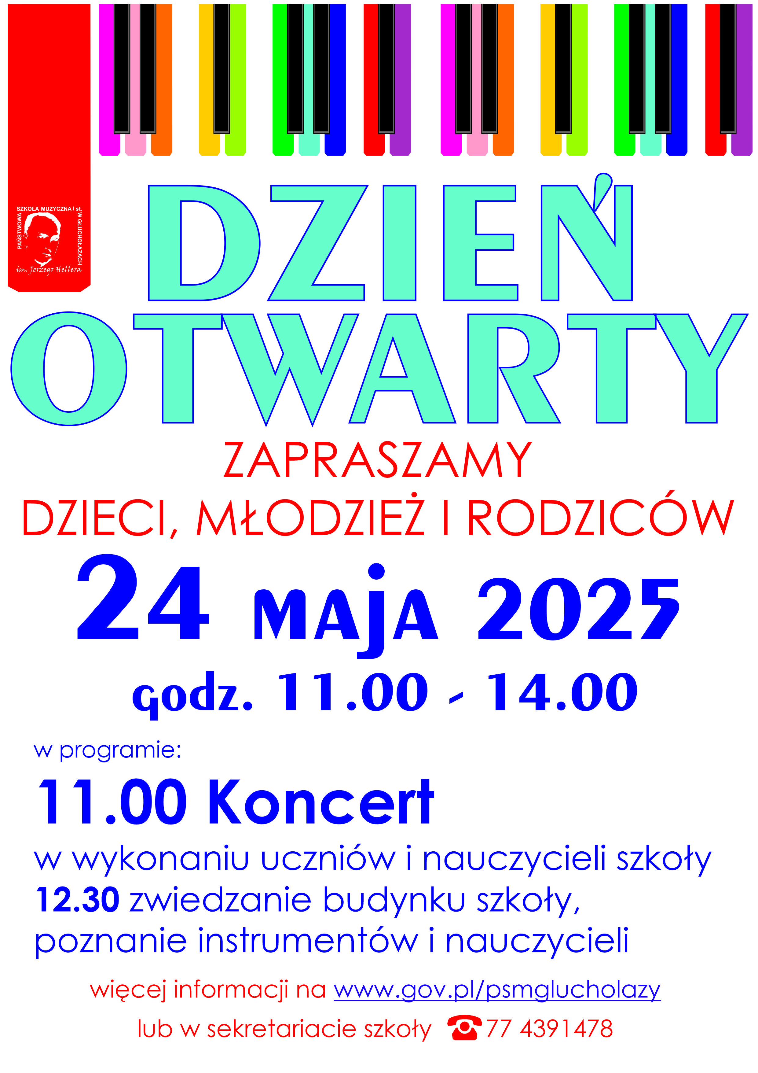 Plakat białe tło od góry pionowo opadające kolorowe kreski w kształcie klawiszy fortepianu z lewej strony dłuższy czerwony pasek którego białe logo szkoły muzycznej według ustalonego znaku centralnie jasnoniebieski duży napis dzień otwarty następnie czcionka czerwona zapraszamy dzieci i młodzieży i rodziców czcionka granatowa 24 maja 2025 godzina 11:00 do 14:00 w programie 11:00 koncert dla wszystkich mam 12:30 zwiedzanie budynku szkoły, Poznania instrumentów i nauczycieli ich niespodzianka grafika wystrzeliwującego z konfetti prezentu Napisz czerwony więcej informacji na www.gov.pl/psmgluchołazy lub sekretariacie szkoły symbol telefonu 77 439 14 78