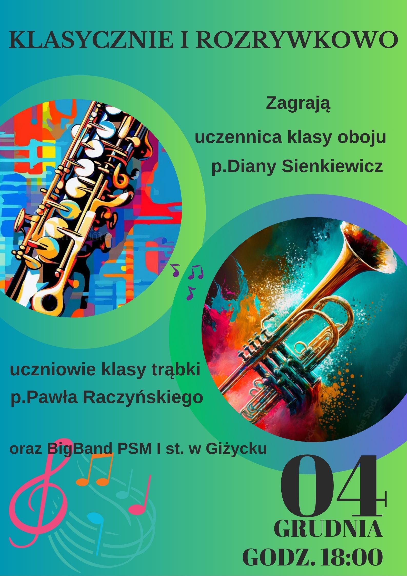 Plakat w pionie informujący o koncercie w wykonaniu uczniów klasy trąbki, oboju oraz Big Bandu z PSM I st. w Giżycku, który odbędzie się 04.12.2025 o godz. 18:00. Plakat w kolorystyce zielono - niebieskiej. Głównymi elementami plakatu są kolorowe grafiki oboju i trąbki. U góry plakatu czarnymi literami nazwa wydarzenia Klasycznie i rozrywkowo. U dołu data i godzina.