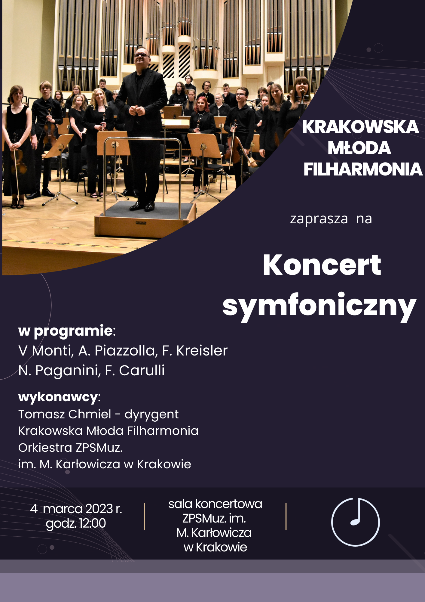 Koncert Krakowskiej Młodej Filharmonii - Orkiestry ZPSMuz im. M. Karłowicza w Krakowie 4.03.2023 g. 12 w Sali Koncert ZPSMuz im. M. Karłowicza w Krakowie "Skrzypce w roli głównej" - wystąpią soliści - uczniowie i absolwenci szkoły. program: utwory: Paganiniego. Kreislera, Carulliego