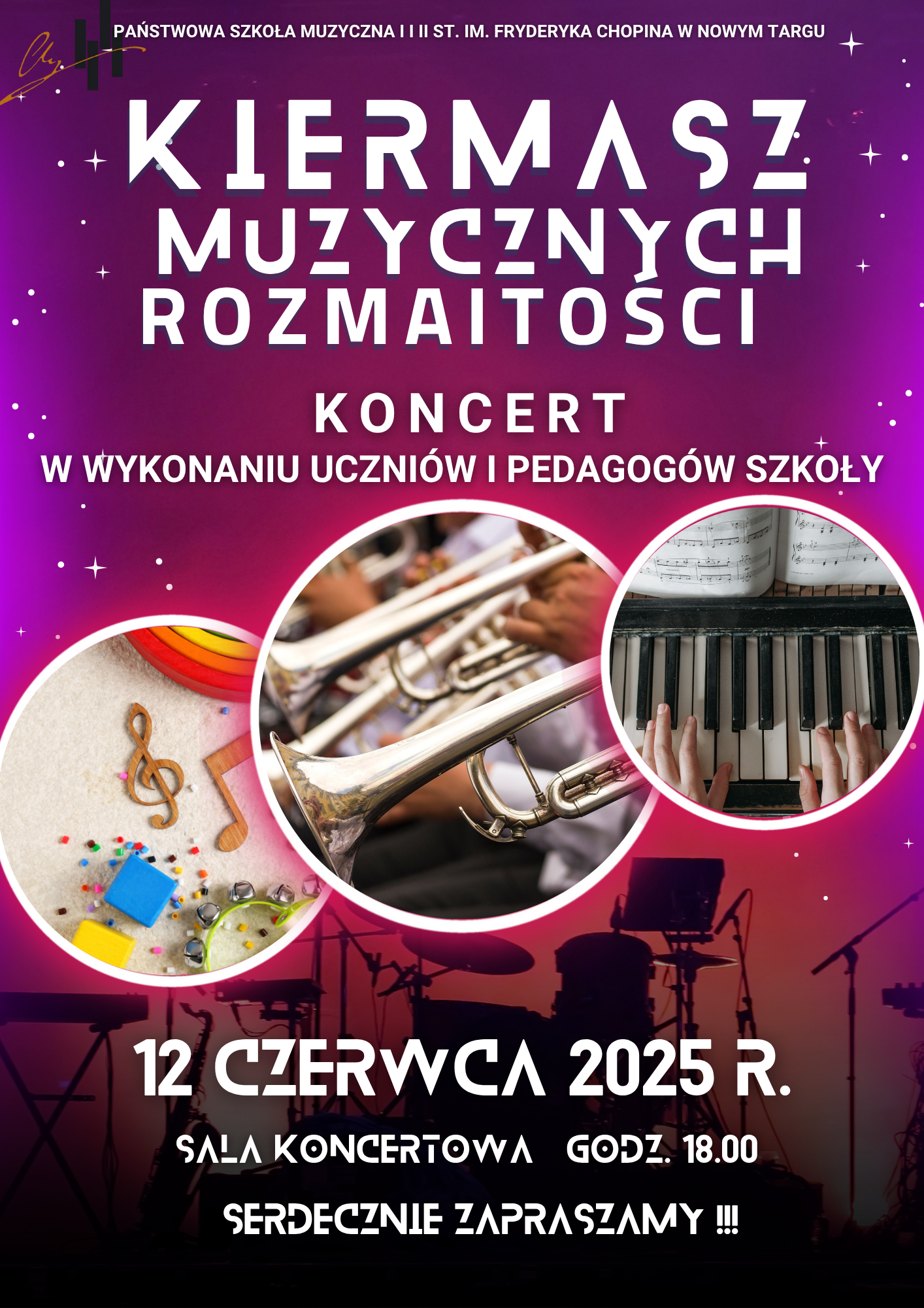 Plakat promuje wydarzenie muzyczne o nazwie „Kiermasz Muzycznych Rozmaitości”, organizowane przez Państwową Szkołę Muzyczną I i II stopnia im. Fryderyka Chopina w Nowym Targu. Na górze znajduje się tytuł wydarzenia dużymi, białymi literami na tle gradientowym – od fioletowego po różowy. Pod nim widnieje napis: „KONCERT w wykonaniu uczniów i pedagogów szkoły”. Na środku plakatu umieszczono trzy okrągłe zdjęcia: Kolorowe przedmioty plastyczne i drewniane symbole muzyczne. Zbliżenie na trąbki w czasie gry. Ręce grające na klawiaturze fortepianu z otwartymi nutami. Na dole plakatu widnieją szczegóły wydarzenia: 12 czerwca 2025 r. Sala Koncertowa Godz. 18:00 Zakończone napisem: „Serdecznie zapraszamy!!!” Tło plakatu to scena koncertowa z cieniami instrumentów i mikrofonów.
