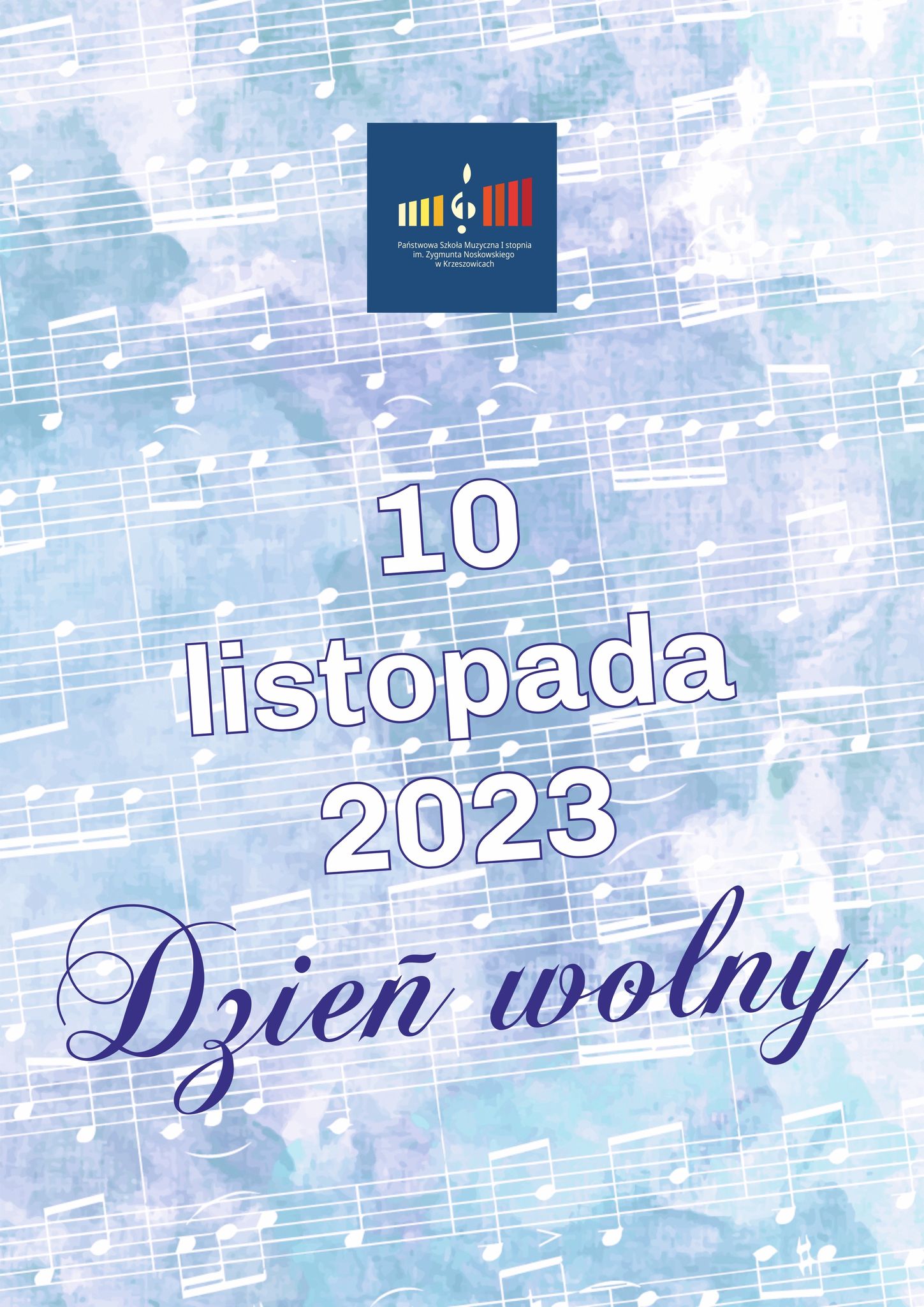 Plakat na niebieskim tle z wzorem nutowym. Od góry pośrodku logo szkoły a niżej napis 10 listopada 2023 Dzień wolny