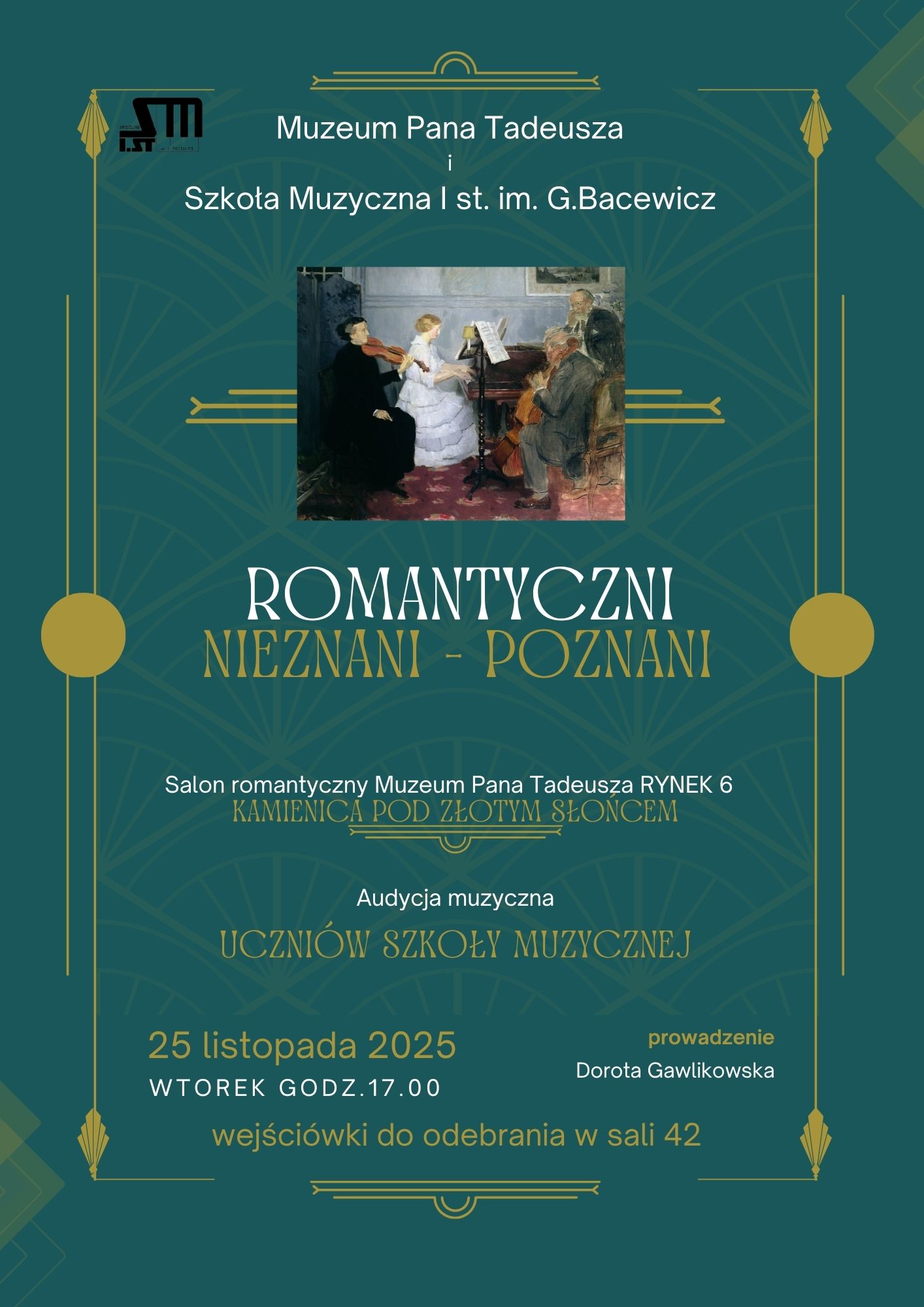 Zielona plansza ze złota ramką.Od góry test w kolorze białym "Muzeum Pana Tadeusza i Szkoła Muzyczna I st. im. G. Bacewicz" pod tekstem kolorowy obraz przedstawiający 2 kobiety i 2 mężczyzn grających na instrumentach. Pod obrazem tekst w kolorze biało-złotym "Romantyczni nieznani-poznani, Salon romantyczny Muzeum Pana Tadeusza Rynek 6 Kamienica pod Złotym Słońcem, audycja muzyczna uczniów Szkoły Muzycznej 25 listopada 2025 godz. 17.00, prowadzenie: Dorota Gawlikowska".