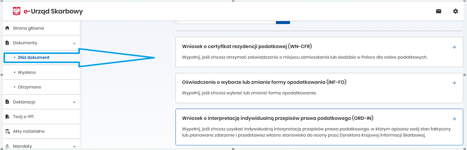 Interfejs serwisu e‑Urząd Skarbowy. U góry strony widoczny jest nagłówek z nazwą „e‑Urząd Skarbowy” oraz ikonami systemowymi. Po lewej stronie znajduje się pionowe menu nawigacyjne z listą kategorii. Jedna z pozycji menu, oznaczona tekstem „Złóż dokument”, jest wyróżniona niebieską strzałką skierowaną w prawo, co podkreśla jej wybór jednego z dokumentów. Po prawej stronie wyświetlana jest lista dostępnych formularzy i wniosków: - „Wniosek o certyfikat rezydencji podatkowej (WN‑CFR)” z opisem informującym o uzyskaniu zaświadczenia o miejscu zamieszkania lub siedzibie do celów podatkowych, - „Oświadczenie o wyborze lub zmianie formy opodatkowania (INF‑FO)”, - „Wniosek o interpretację indywidualną przepisów prawa podatkowego (ORD‑IN)”.