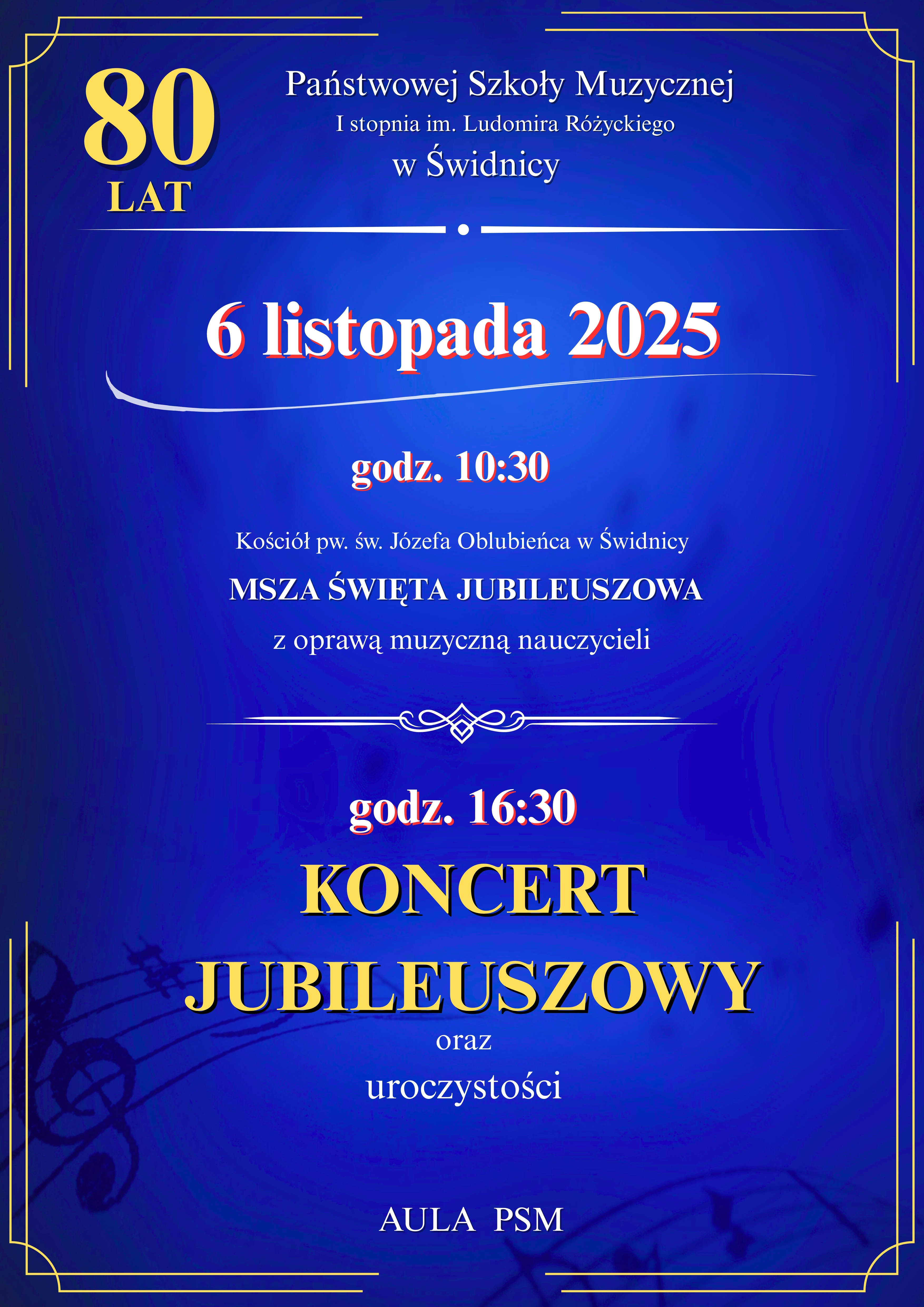 Niebieskie tło , w rogach żółte osdobne ramki, na górze zółty napis 80 lat z boku Państwowej Szkoły Muzycznej I st. im. Ludomira Różyckiego w Świdnicy . Po środku białą czcionką napisy informujące o koncercie jubileuszowym.