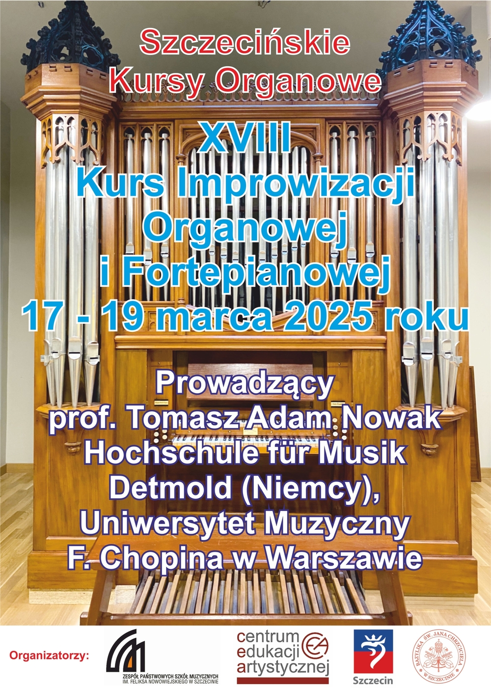 Plakat przedstawia organy ZPSM oraz prezentuje napis: XVIII Kurs Improwizacji Organowej. 17-19 marca 2025 r. Prof. Tomasz Adam Nowak