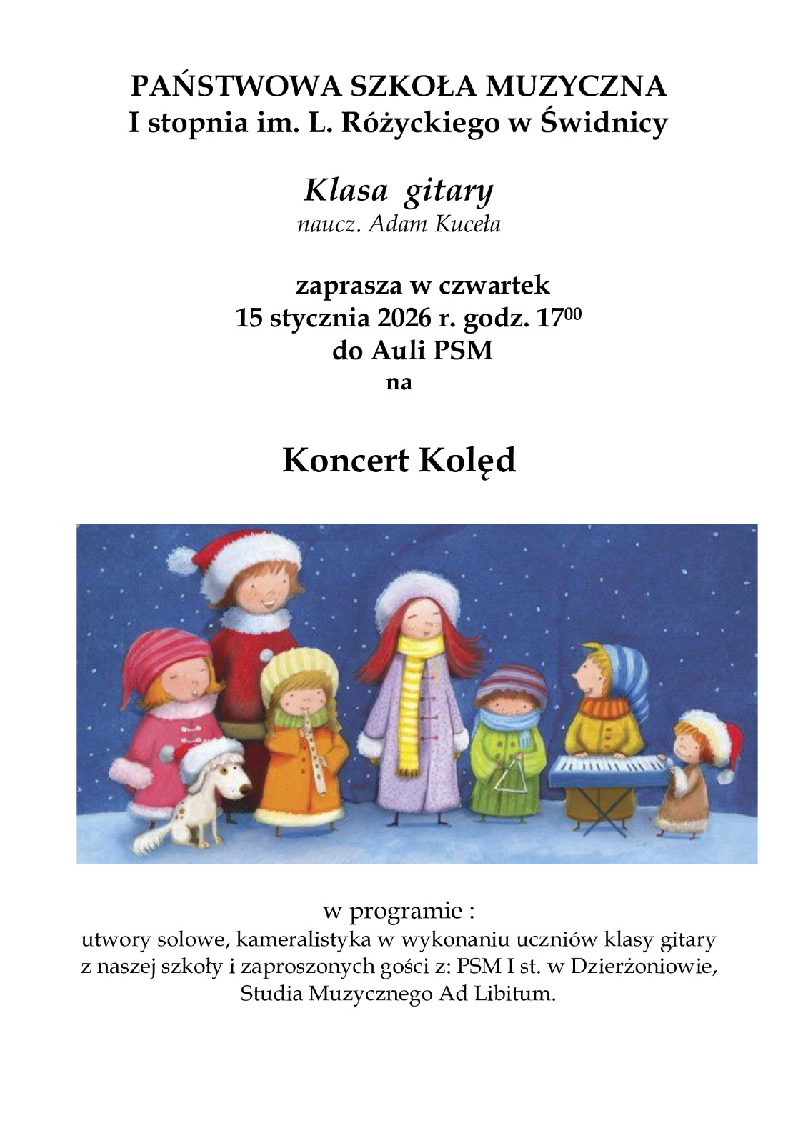 Białe tło na środku obrazek w formie akwareli dzieci grające na instrumentach . Na górze czarne napisy informujące o koncercie. Na dole informacja o wykonawcach koncertu