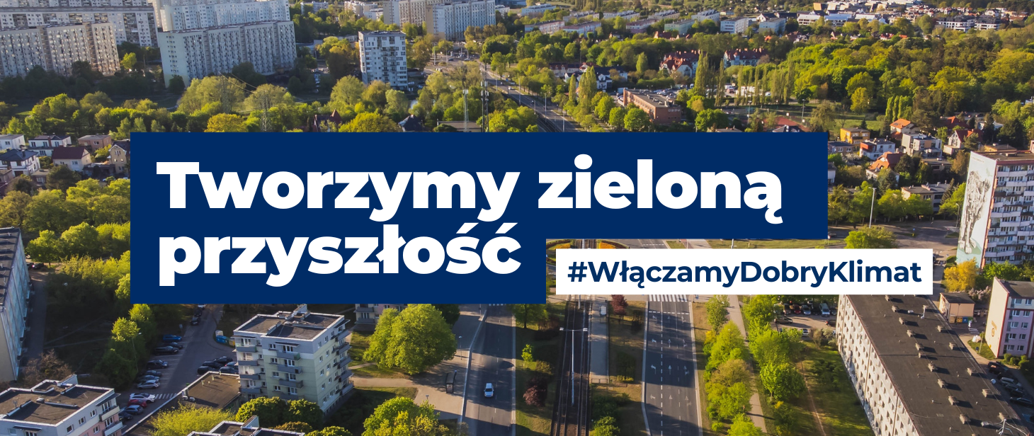 baner z napisem Tworzymy zieloną przyszłość #WłączamyDobryKlimat