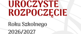Grafika na białym tle z kluczem wiolinowym i pięciolinią w odcieniach szarości. Na środku napis uroczyste rozpoczęcie roku szkolnego 2026/2027 w odcieniach czerwieni i czarnego