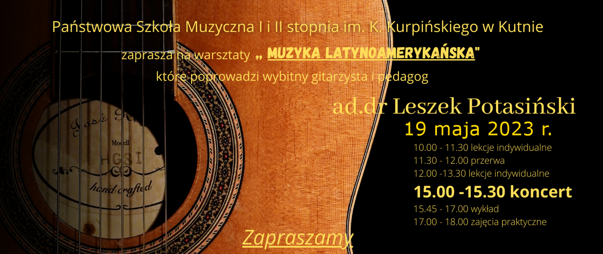 na czarnym tle grafika przedstawiająca gitarę klasyczną, z prawej strony plakatu napis w kolorze żółtym - PSM w Kutnie, zaprasza na warsztaty "Muzyka Latynoamerykańska", które poprowadzi Leszek Potasiński, 19 maja 2023, 15.00 - 15.30 koncert