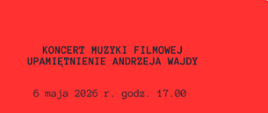 Plakat na czerwonym tle z informacją tekstową dotyczącą koncertu muzyki filmowej, który odbędzie się 06 maja 2026 w auli PSM w Kłodzku
