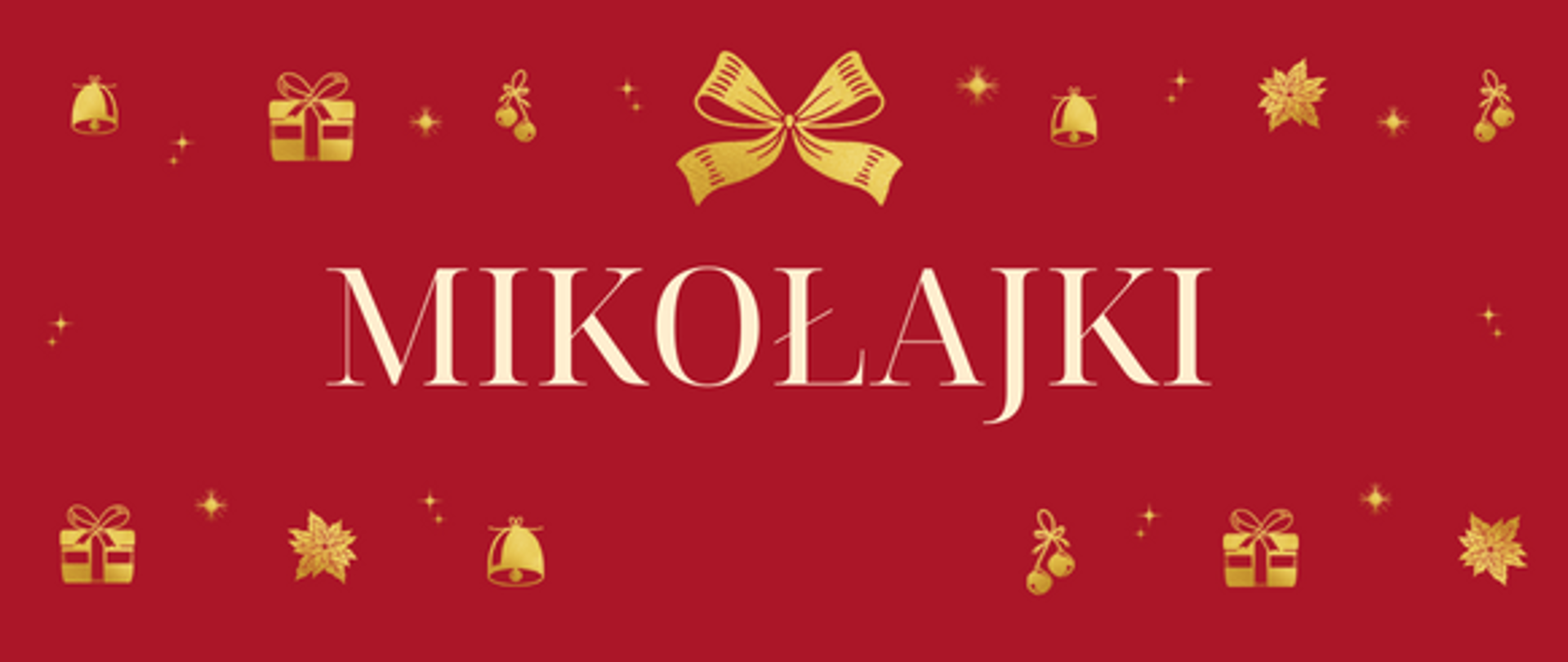 Plakat na czerwonym z złotą obramówką na przemiennie prezent, gwiazdka, dzwoneczki. W górnej części na środku złota kokarda, poniżej napis Mikołajki.