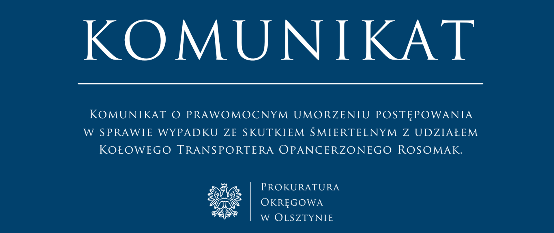 Komunikat o prawomocnym umorzeniu postępowania w sprawie wypadku ze skutkiem śmiertelnym z udziałem Kołowego Transportera Opancerzonego Rosomak.
