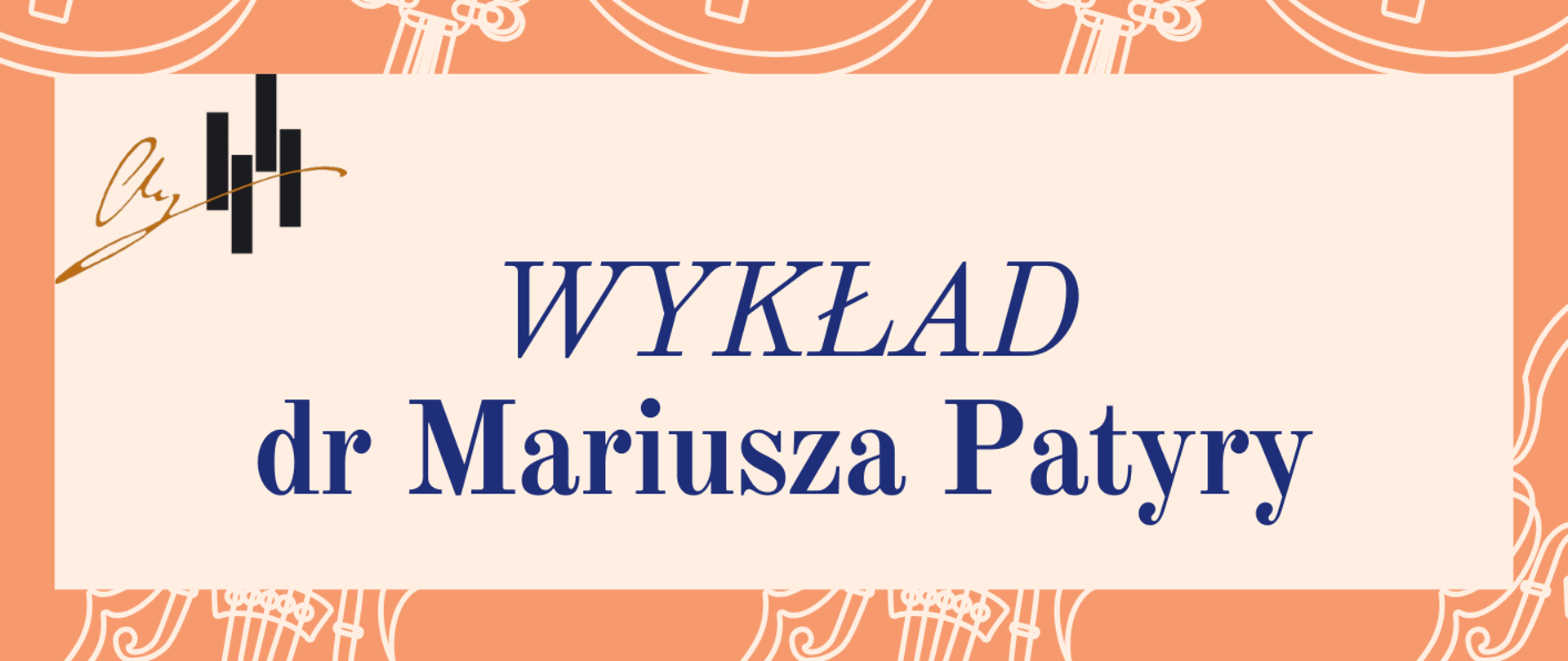 Grafika jest plakatem informacyjnym o wykładzie. Utrzymana jest w ciepłej kolorystyce – tło w górnej części ma odcień łososiowy z jasnymi, linearnymi rysunkami skrzypiec. Na środku znajduje się szeroki, jasny prostokąt z dużym napisem: „WYKŁAD dr Mariusza Patyry” Poniżej, na granatowym tle, wypisane są tematy wykładu w formie punktów: Jak radzić sobie ze stresem podczas występów scenicznych i konkursowych Sposoby ćwiczenia oraz najczęstsze błędy podczas ćwiczenia na skrzypcach Na dole podane są informacje organizacyjne: 1 grudnia (poniedziałek) 2025 r. godz. 18:00 Aula (sala nr 19) Na samym dole widnieje napis: „Zapraszamy serdecznie!!!”