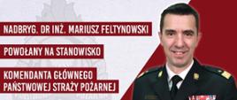 Nowy Komendant Główny PSP nadbryg. Mariusz Feltynowski
