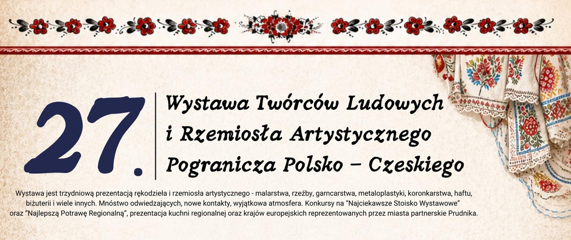 Plakat z informacją o 27 wystawie twórców ludowych i rzemiosła artystycznego pogranicza Polsko-Czeskiego. Plakat ozdabiają motywy ludowe.