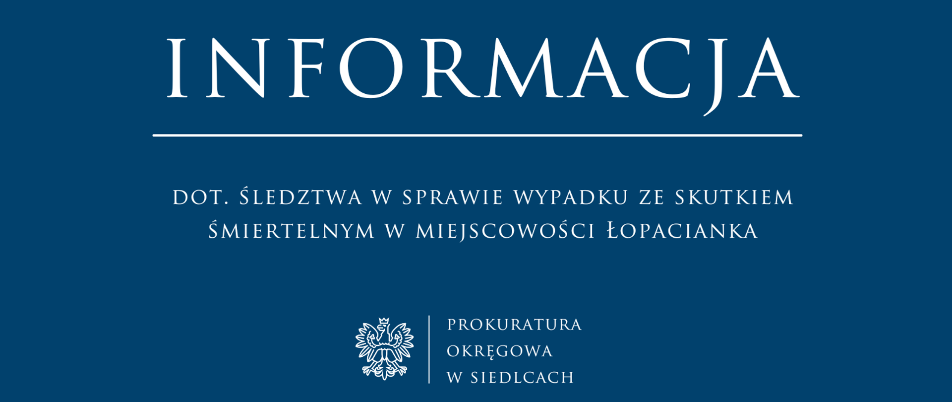 Informacja dot. śledztwa w sprawie wypadku ze skutkiem śmiertelnym w miejscowości Łopacianka