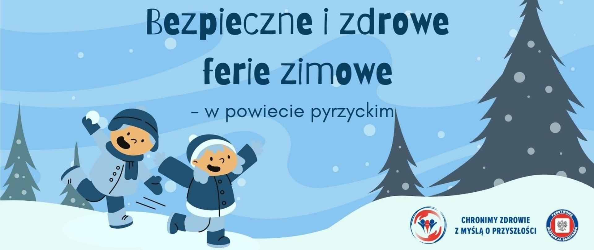 Ilustracja zimowa przedstawiająca dwoje uśmiechniętych dzieci bawiących się na śniegu wśród drzew. Na grafice widnieje napis „Bezpieczne i zdrowe ferie zimowe – w powiecie pyrzyckim” oraz logotypy Państwowej Inspekcji Sanitarnej