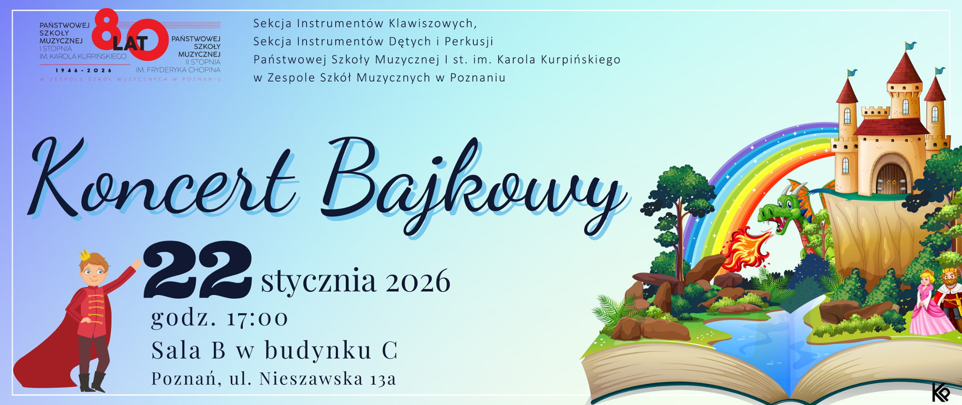 Kolorowy plakat z elementami bajkowymi: zamek, tęcza, smok, księżniczka, król i książę. W lewym górnym rogu logo ZSM, obok tekst: Sekcja Instrumentów Klawiszowych oraz Sekcja Instrumentów Dętych i Perkusji PSM I st. im. Karola Kurpińskiego. Koncert Bajkowy, 22 stycznia 2026 roku, godz. 17:00 Sala b w budynku C, Poznań Ul. Nieszawska 13a. 